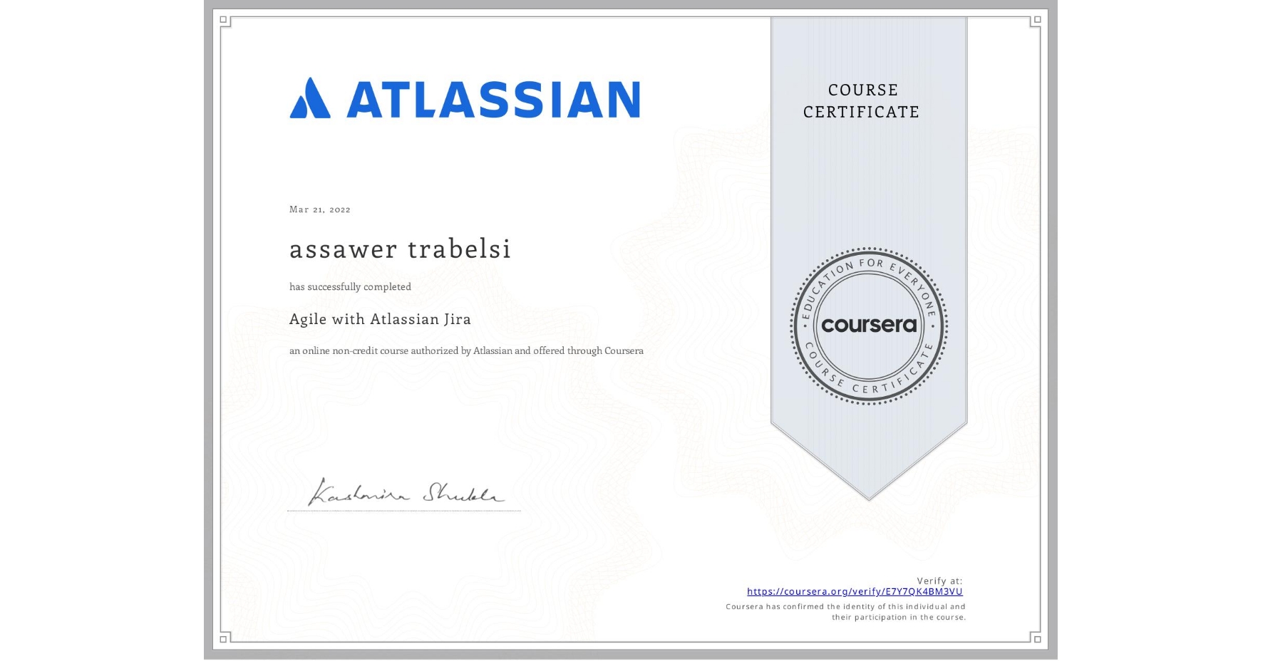 View certificate for assawer trabelsi, Agile with Atlassian Jira, an online non-credit course authorized by Atlassian and offered through Coursera