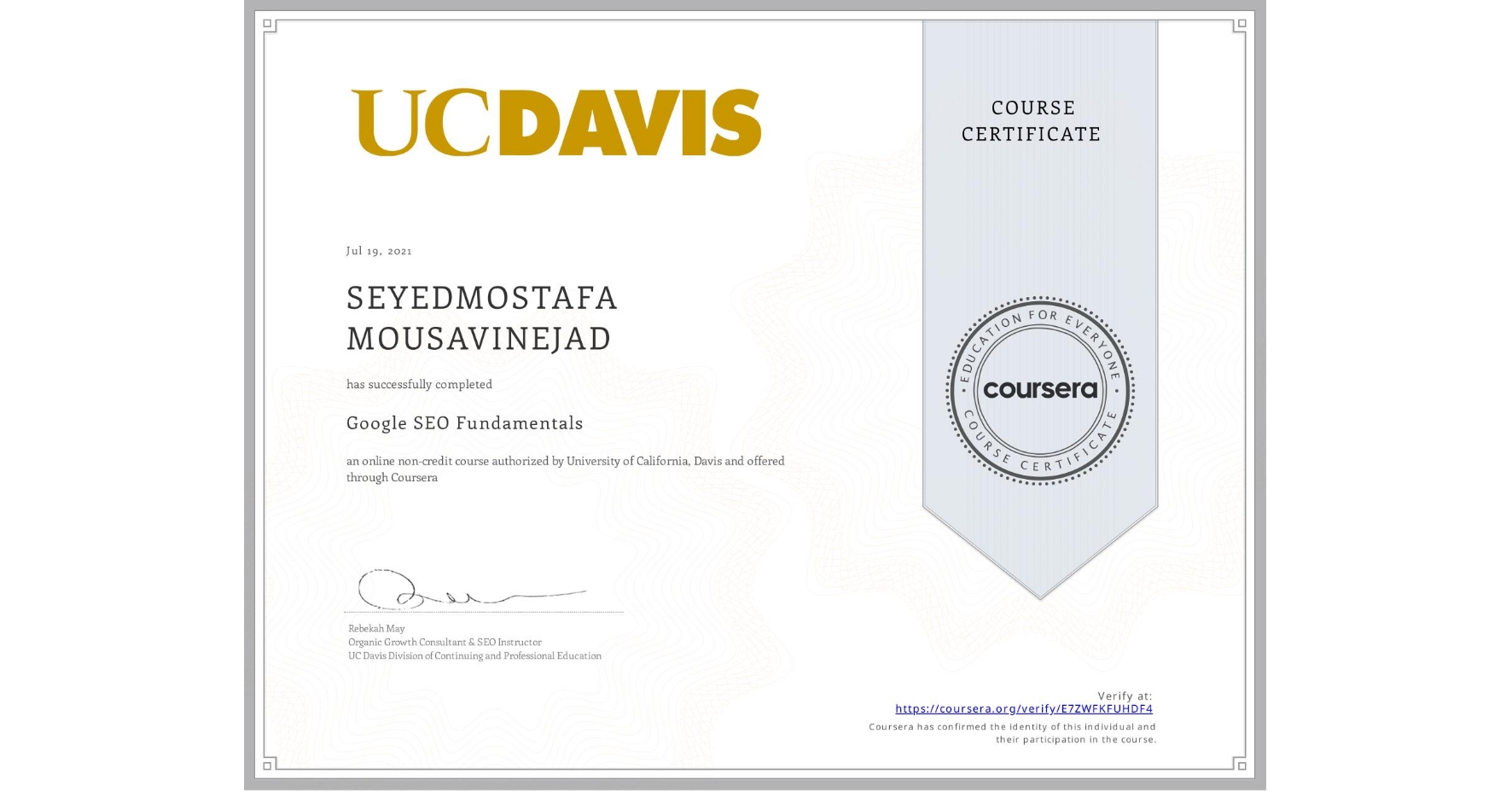 View certificate for SEYEDMOSTAFA MOUSAVINEJAD, Google SEO Fundamentals, an online non-credit course authorized by University of California, Davis and offered through Coursera