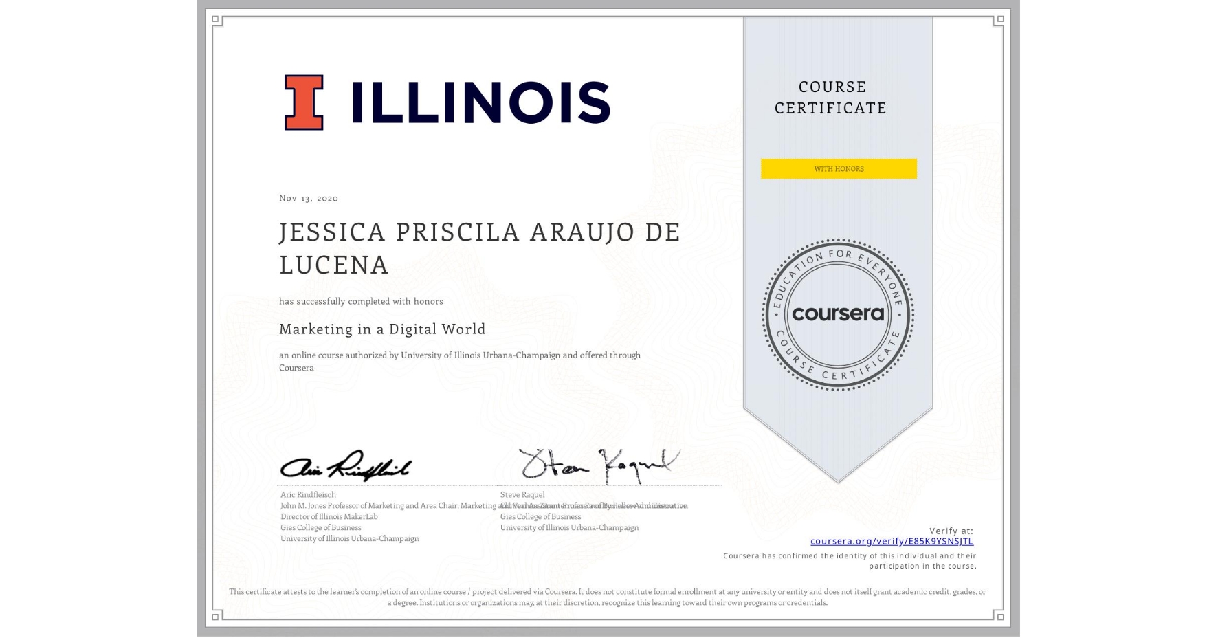 View certificate for  JESSICA PRISCILA ARAUJO DE LUCENA, Marketing in a Digital World, an online non-credit course authorized by University of Illinois Urbana-Champaign and offered through Coursera