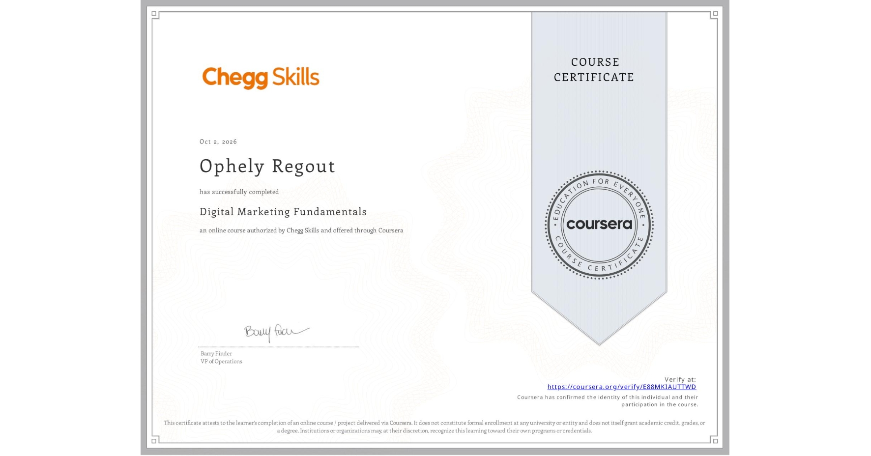 View certificate for Ophely Regout, Digital Marketing Fundamentals, an online non-credit course authorized by Chegg Skills and offered through Coursera