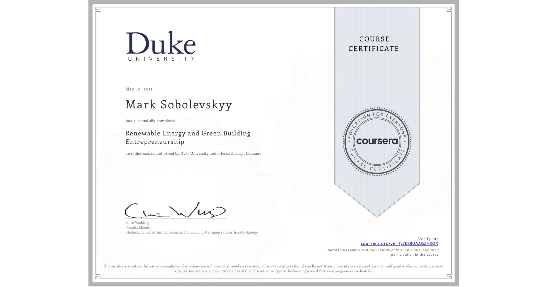 View certificate for Mark Sobolevskyy, Renewable Energy and Green Building Entrepreneurship, an online non-credit course authorized by Duke University and offered through Coursera