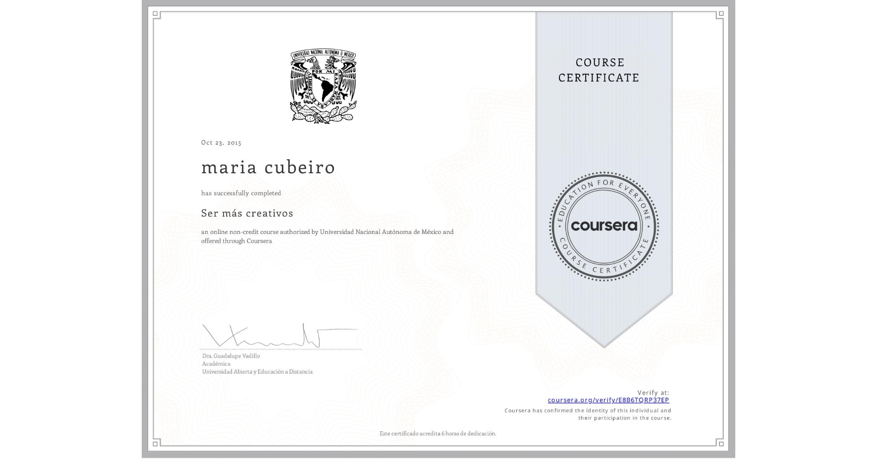 View certificate for maria cubeiro, Ser más creativos, an online non-credit course authorized by Universidad Nacional Autónoma de México and offered through Coursera