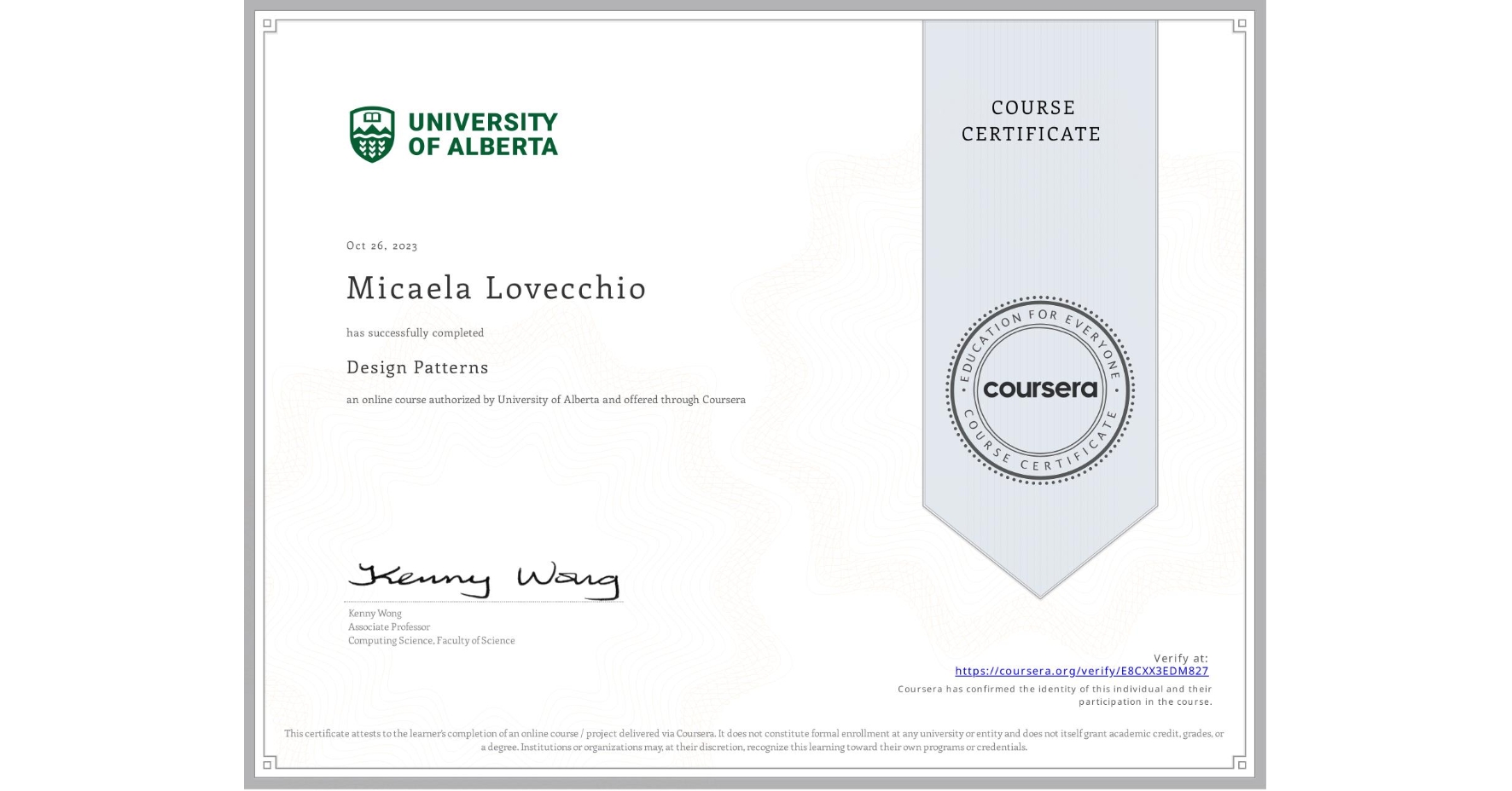 View certificate for Micaela Lovecchio, Design Patterns, an online non-credit course authorized by University of Alberta and offered through Coursera