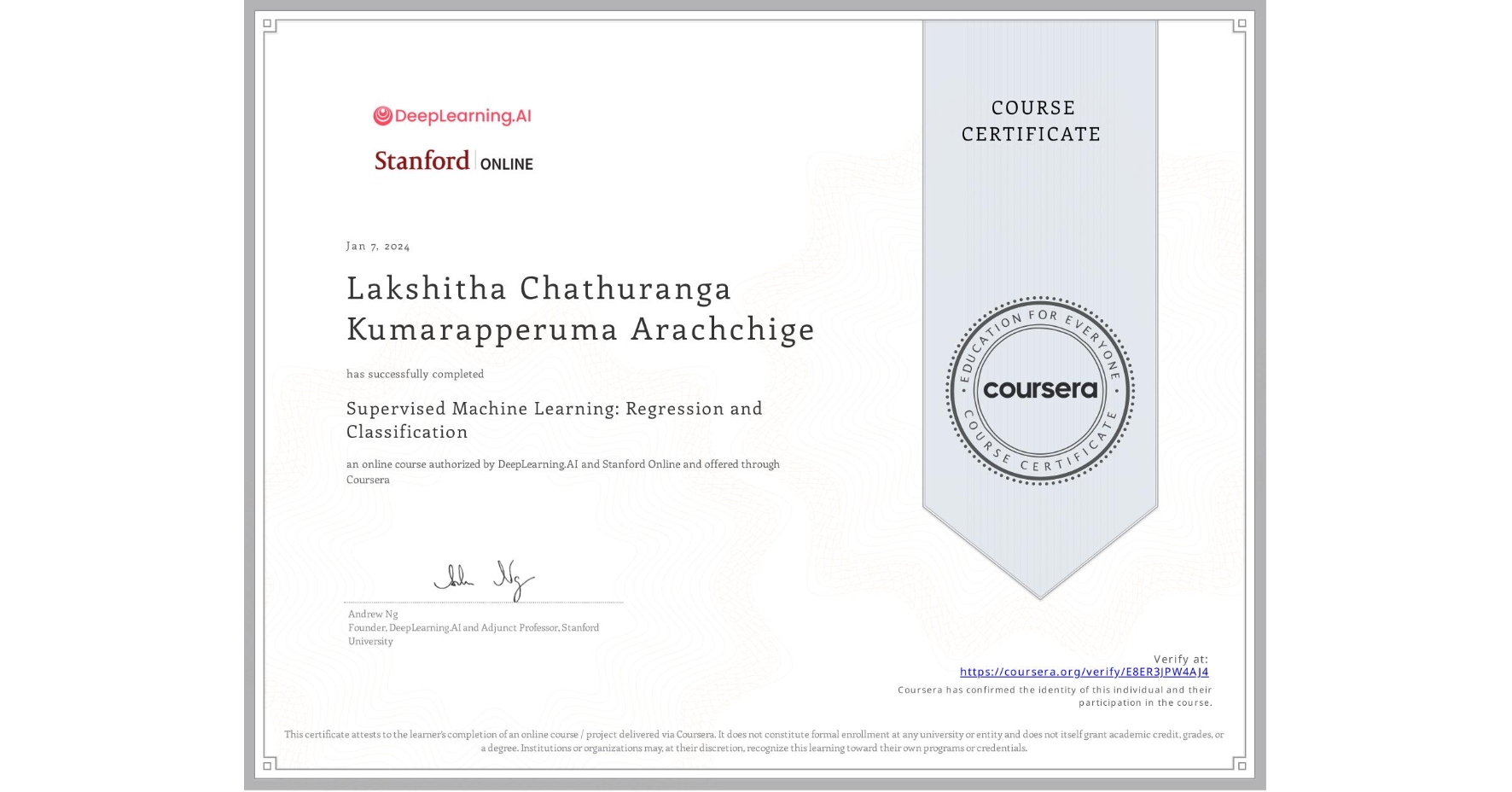 View certificate for Lakshitha Chathuranga  Kumarapperuma Arachchige, Supervised Machine Learning: Regression and Classification , an online non-credit course authorized by DeepLearning.AI & Stanford Online and offered through Coursera
