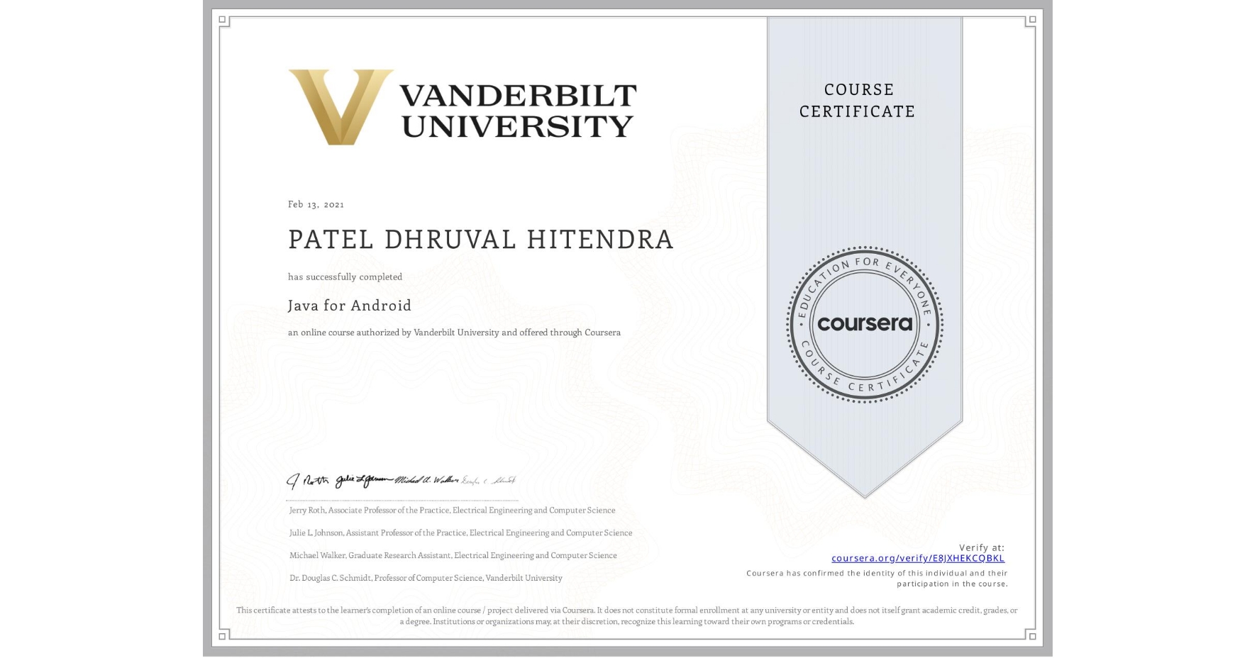 View certificate for PATEL DHRUVAL  HITENDRA, Java for Android, an online non-credit course authorized by Vanderbilt University and offered through Coursera