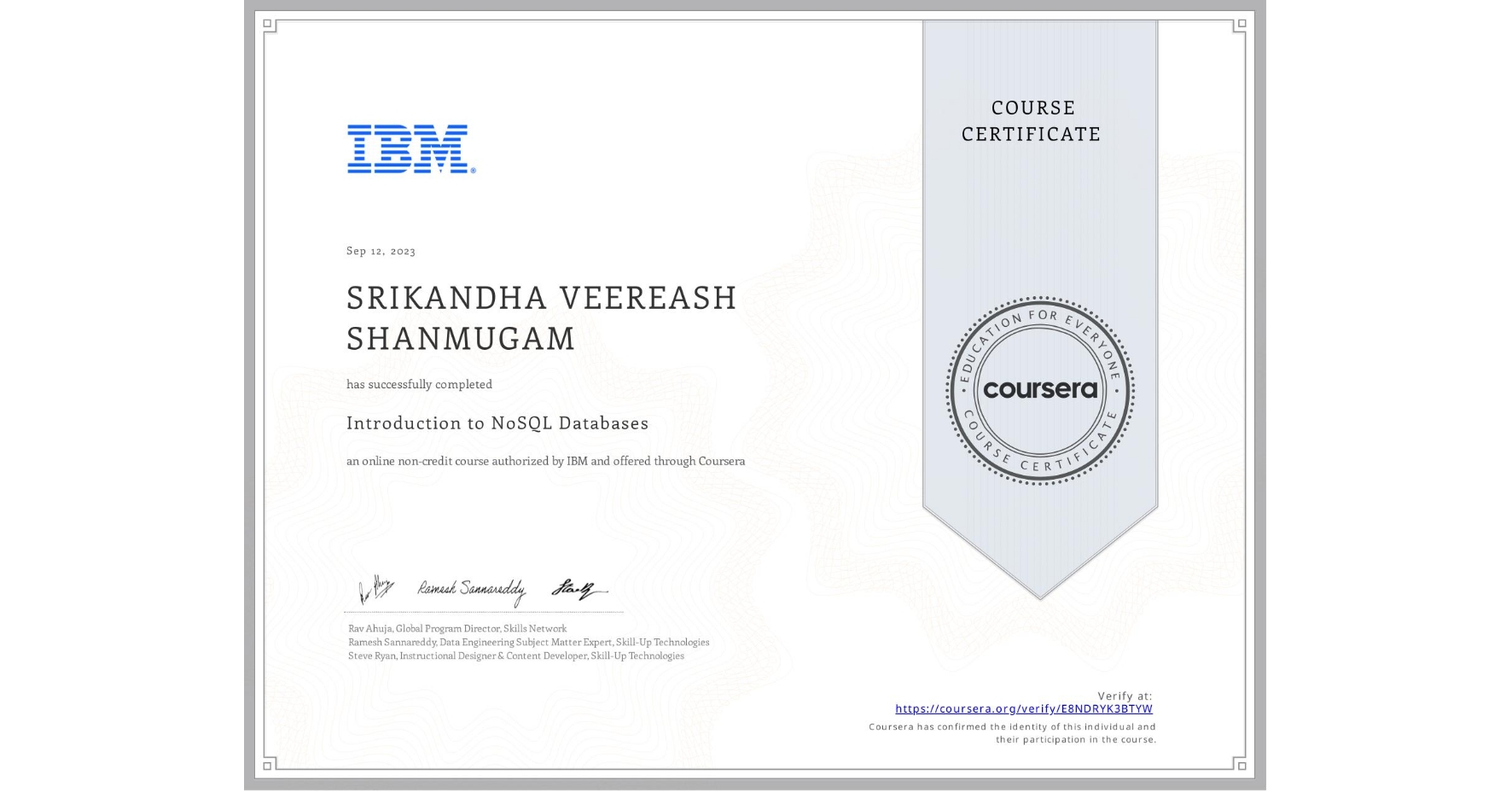 View certificate for SRIKANDHA VEEREASH  SHANMUGAM, Introduction to NoSQL Databases, an online non-credit course authorized by IBM and offered through Coursera