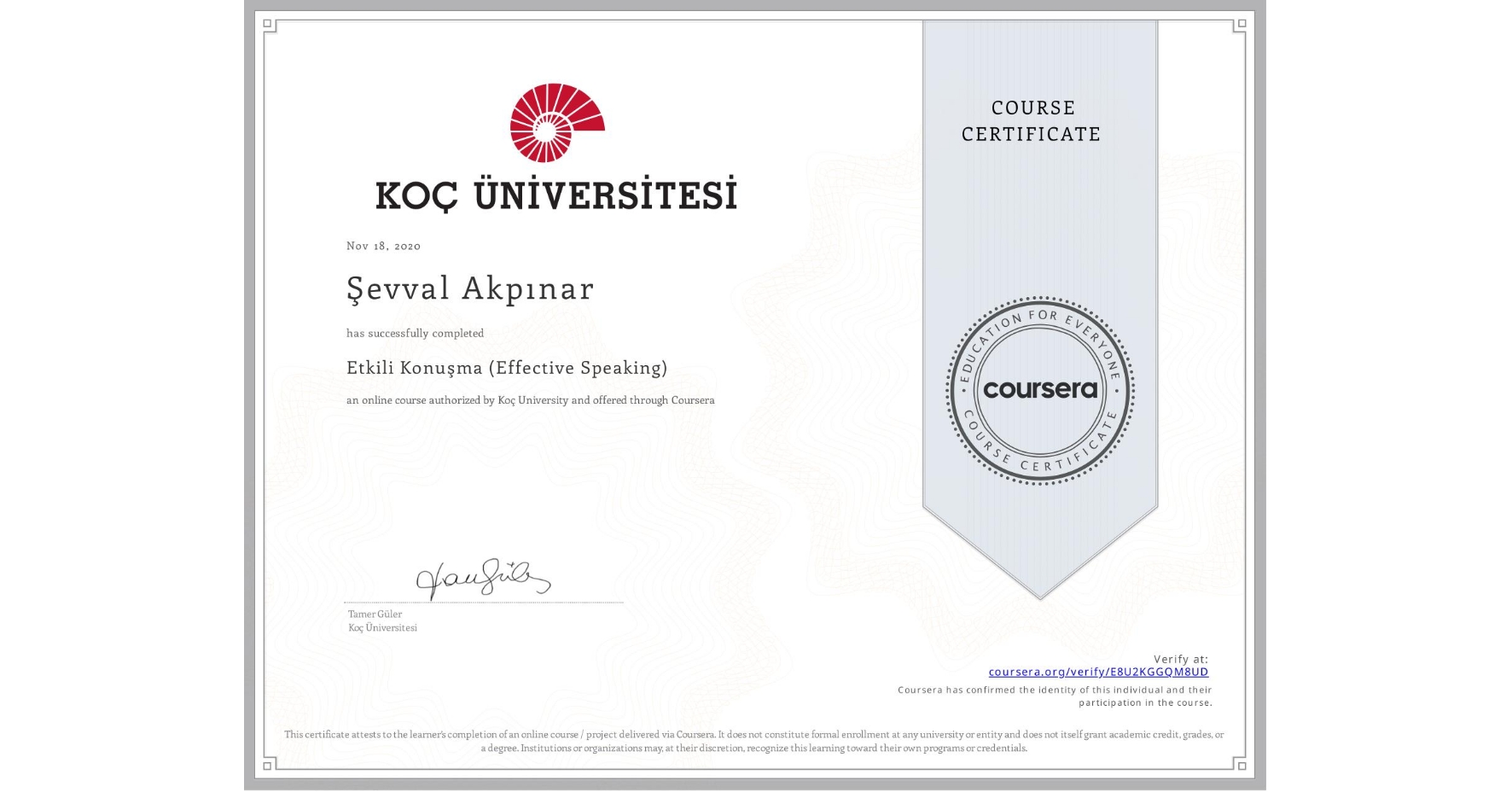 View certificate for Şevval Akpınar, Etkili Konuşma (Effective Speaking), an online non-credit course authorized by Koç University and offered through Coursera