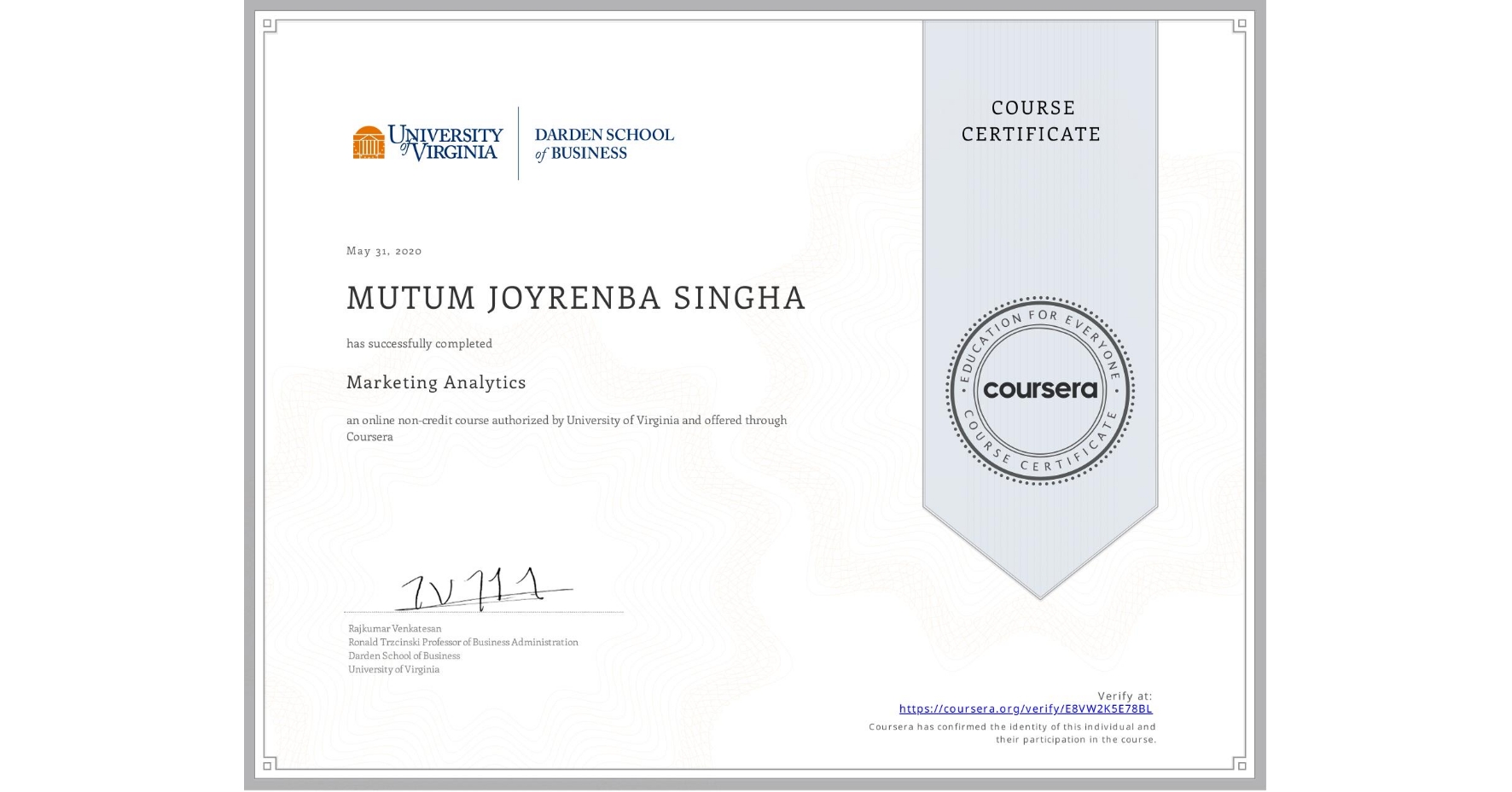 View certificate for MUTUM JOYRENBA  SINGHA, Marketing Analytics, an online non-credit course authorized by University of Virginia and offered through Coursera