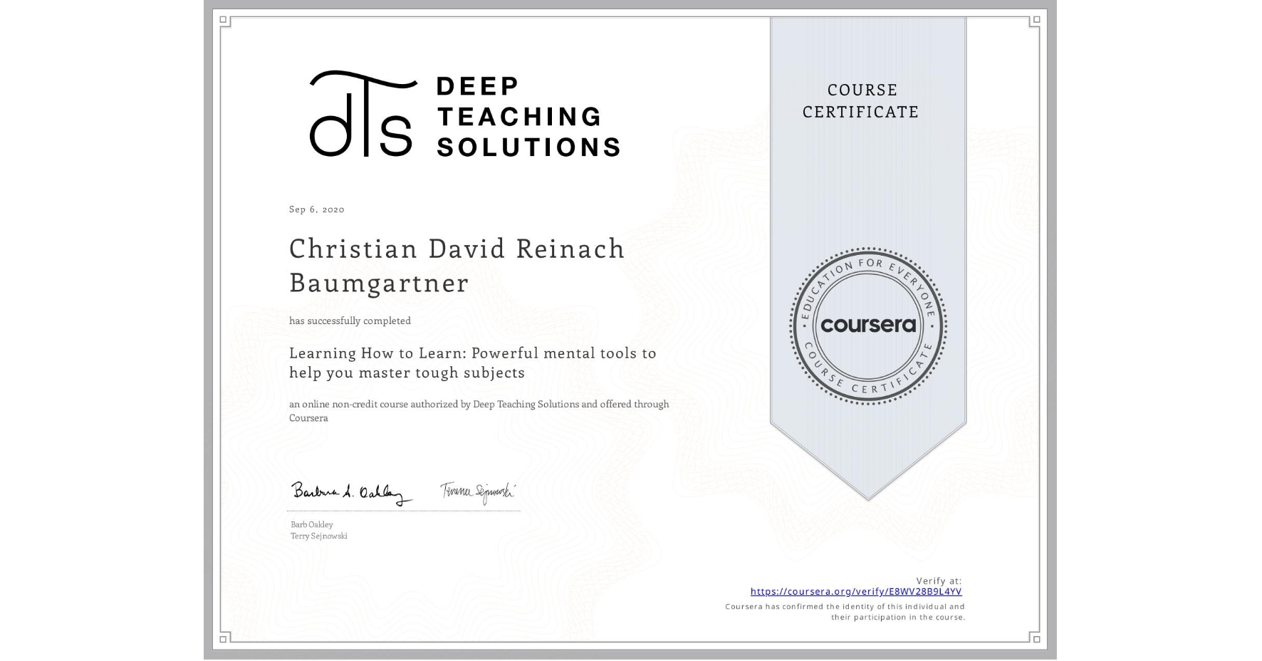 View certificate for Christian David Reinach Baumgartner, Learning How to Learn: Powerful mental tools to help you master tough subjects, an online non-credit course authorized by Deep Teaching Solutions and offered through Coursera