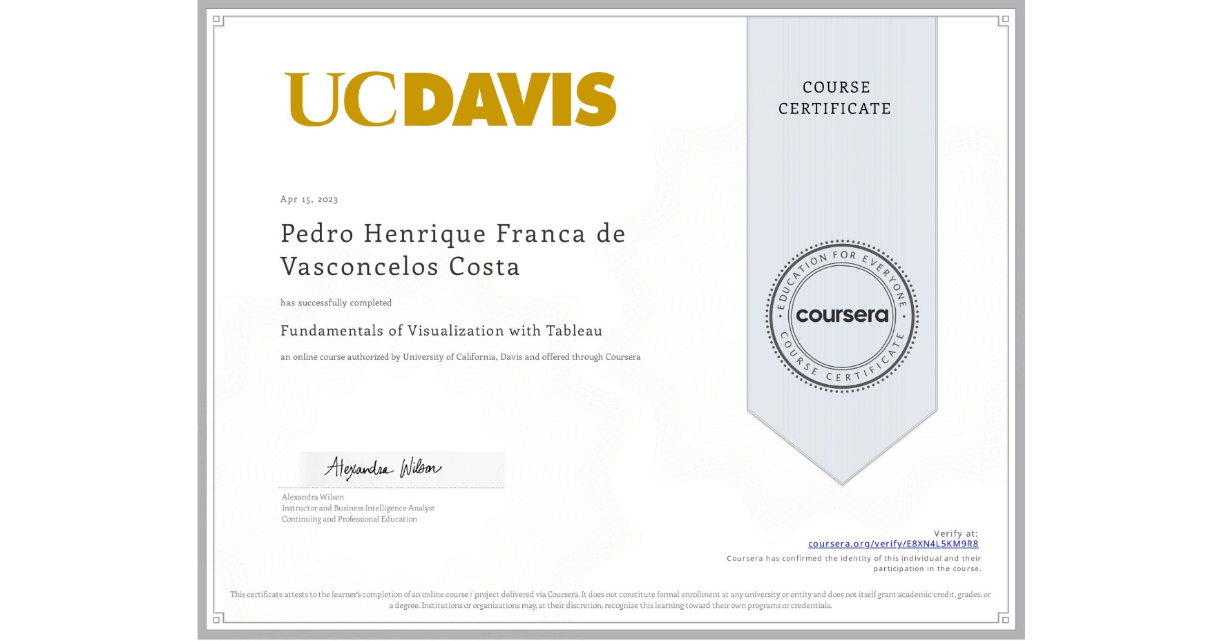 View certificate for Pedro Henrique  Franca de Vasconcelos Costa, Fundamentals of Visualization with Tableau, an online non-credit course authorized by University of California, Davis and offered through Coursera