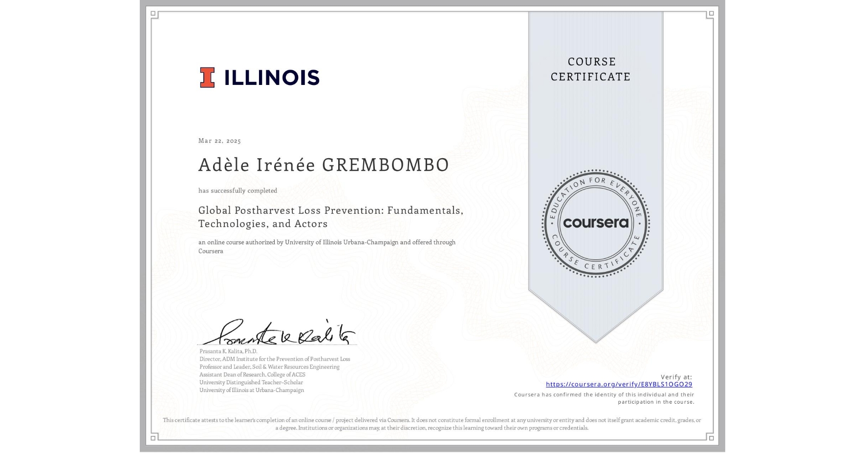 View certificate for Adèle Irénée GREMBOMBO, Global Postharvest Loss Prevention: Fundamentals, Technologies, and Actors, an online non-credit course authorized by University of Illinois Urbana-Champaign and offered through Coursera