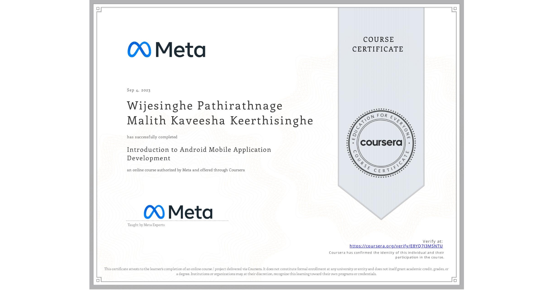 View certificate for Wijesinghe Pathirathnage Malith Kaveesha Keerthisinghe, Introduction to Android Mobile Application Development , an online non-credit course authorized by Meta and offered through Coursera