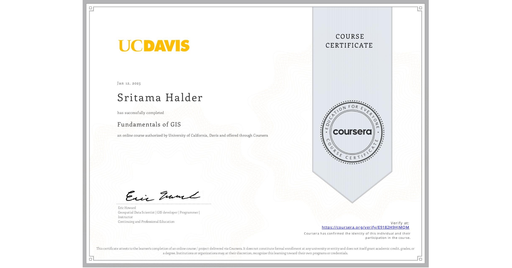 View certificate for Sritama Halder, Fundamentals of GIS, an online non-credit course authorized by University of California, Davis and offered through Coursera
