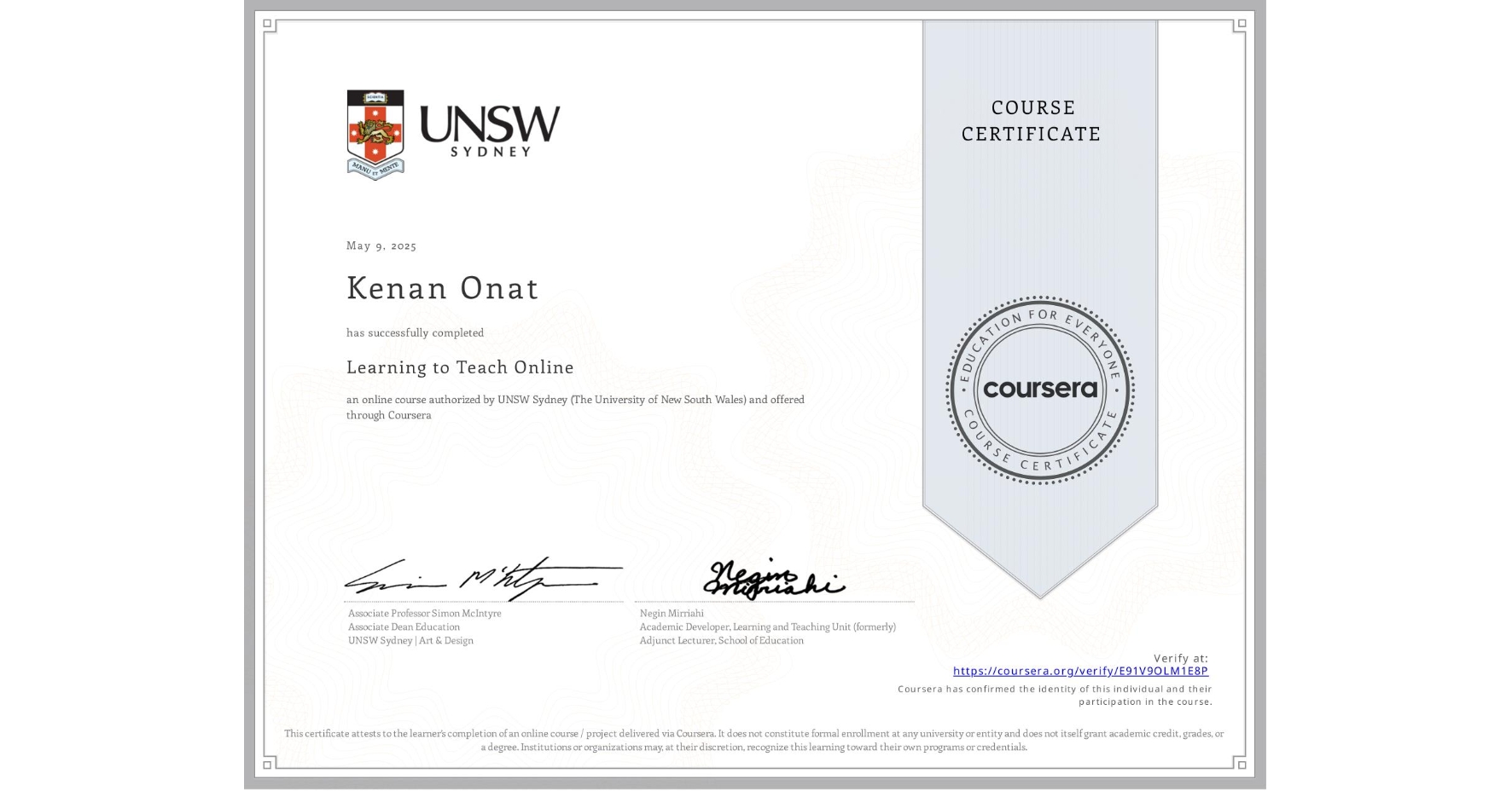 View certificate for Kenan Onat, Learning to Teach Online, an online non-credit course authorized by UNSW Sydney (The University of New South Wales) and offered through Coursera