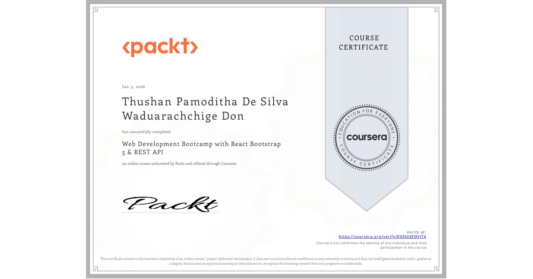 View certificate for Thushan Pamoditha De Silva  Waduarachchige Don, Web Development Bootcamp with React Bootstrap 5 & REST API, an online non-credit course authorized by Packt and offered through Coursera