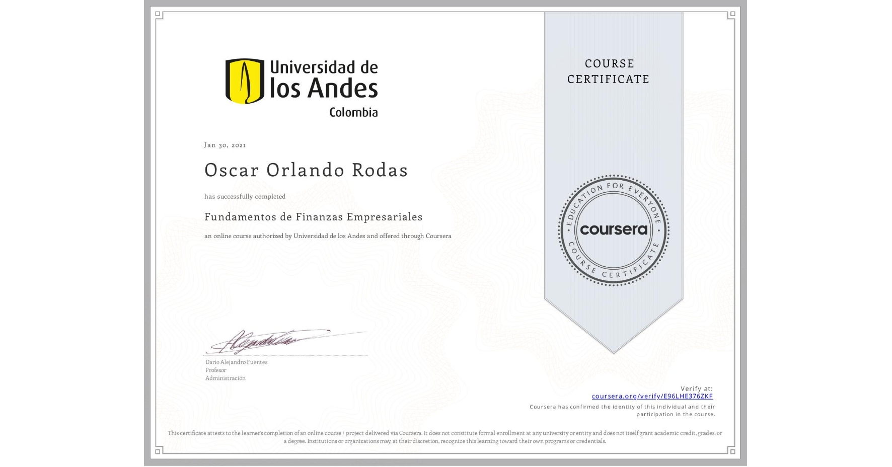 View certificate for Oscar Orlando Rodas, Fundamentos de Finanzas Empresariales , an online non-credit course authorized by Universidad de los Andes and offered through Coursera
