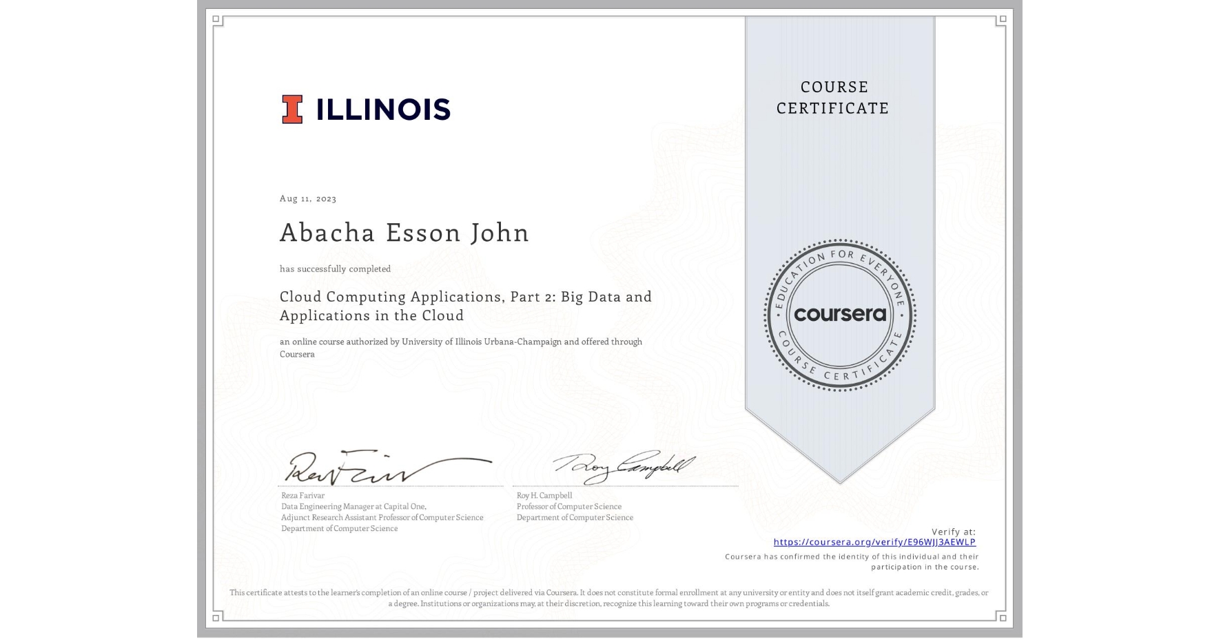 View certificate for Abacha Esson John, Cloud Computing Applications, Part 2: Big Data and Applications in the Cloud, an online non-credit course authorized by University of Illinois Urbana-Champaign and offered through Coursera