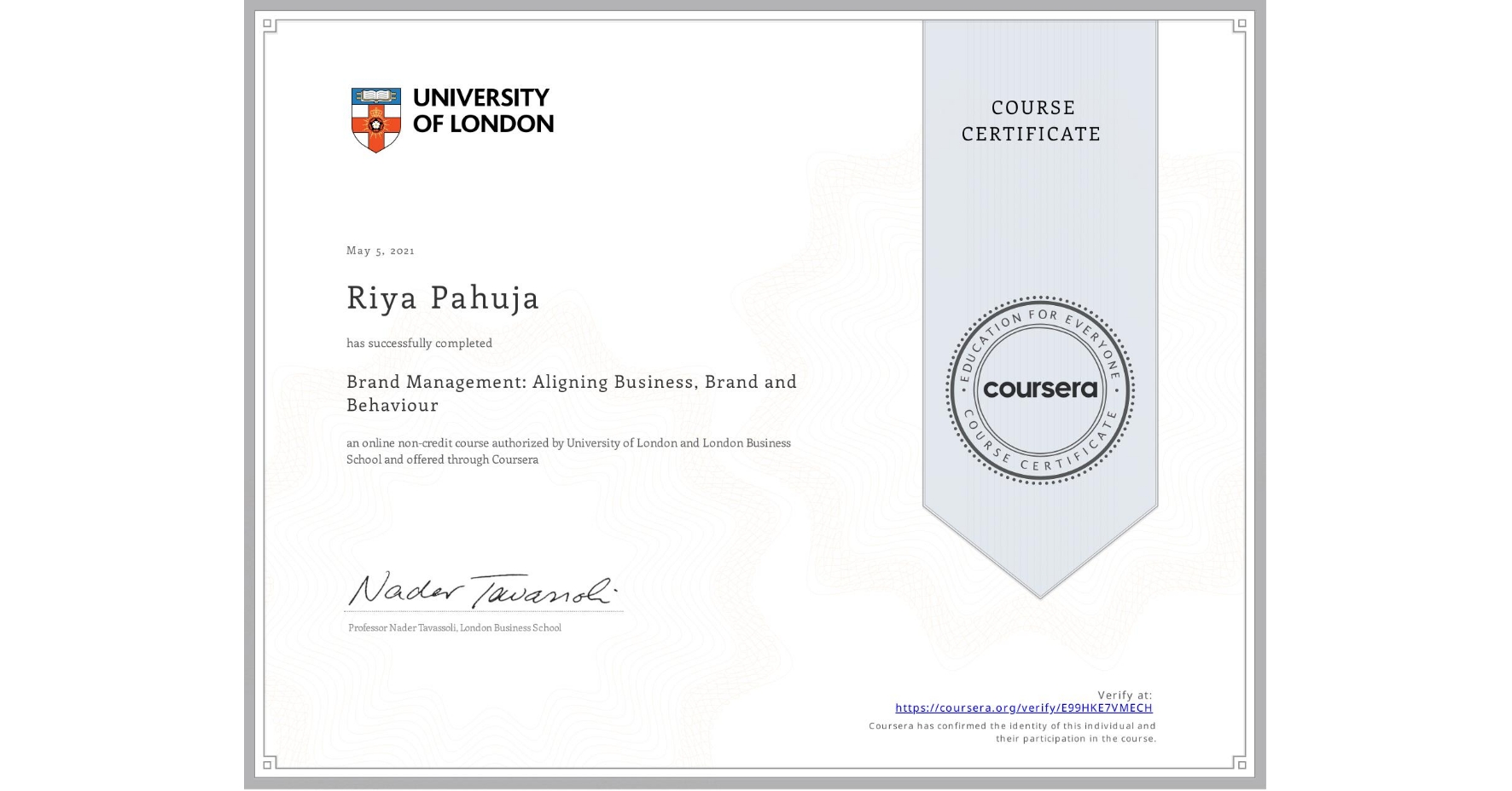View certificate for Riya Pahuja, Brand Management: Aligning Business, Brand and Behaviour, an online non-credit course authorized by University of London & London Business School and offered through Coursera