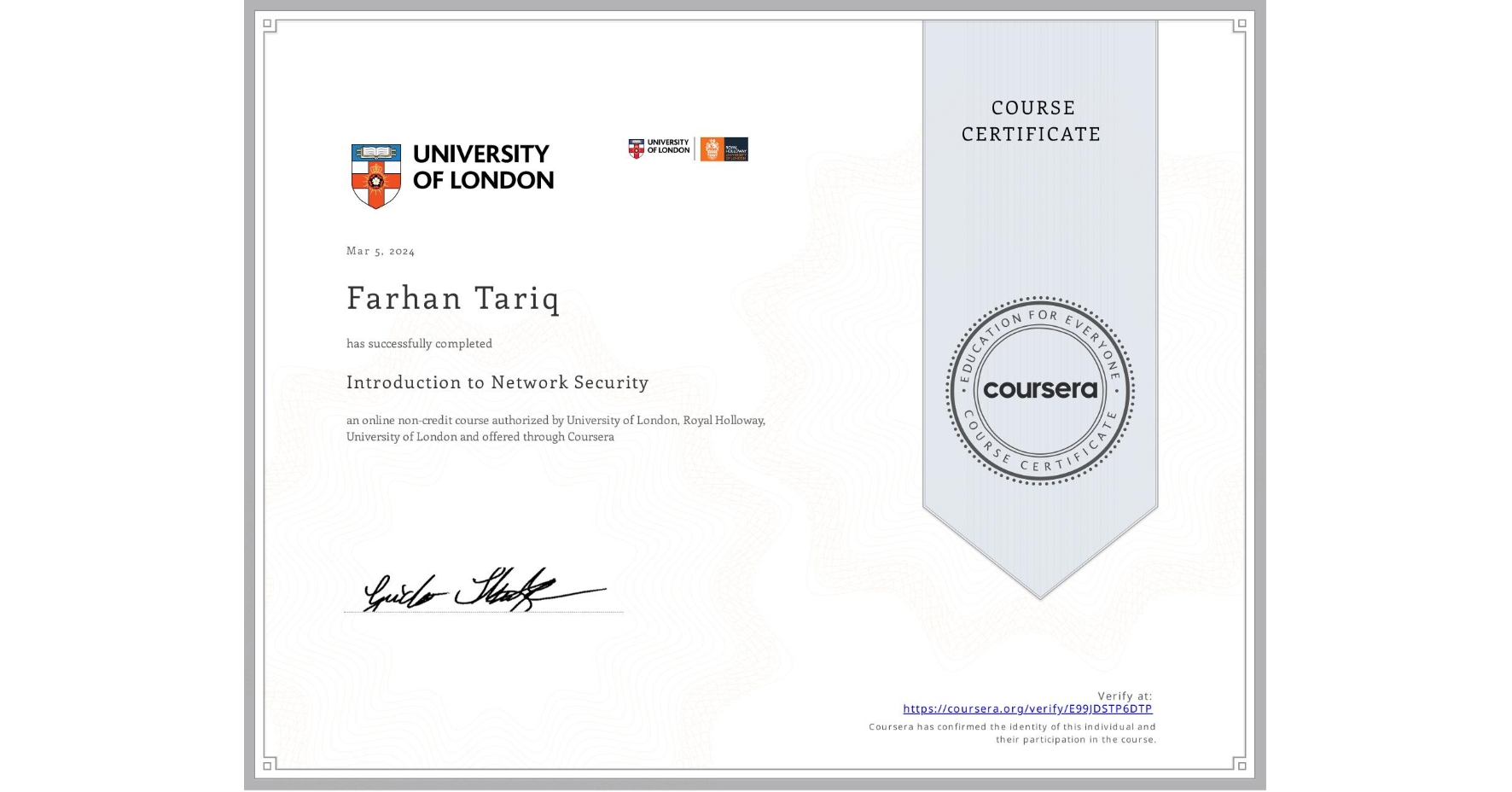 View certificate for Farhan Tariq, Introduction to Network Security, an online non-credit course authorized by University of London & Royal Holloway, University of London and offered through Coursera