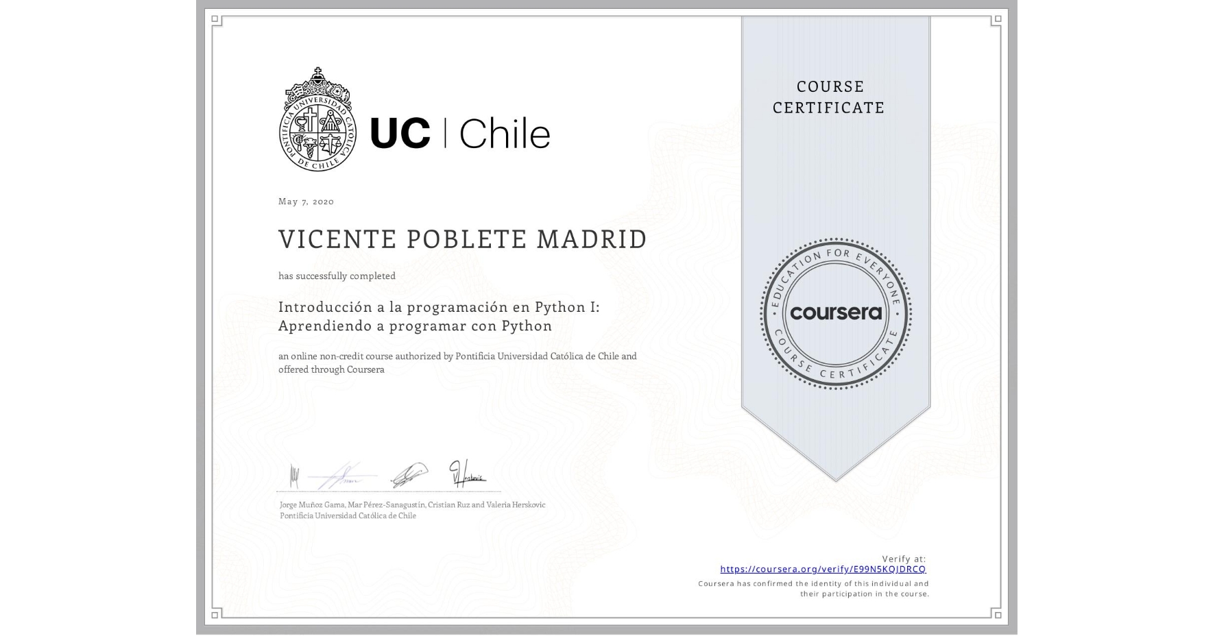 View certificate for VICENTE POBLETE MADRID, Introducción a la programación en Python I: Aprendiendo a programar con Python, an online non-credit course authorized by Pontificia Universidad Católica de Chile and offered through Coursera