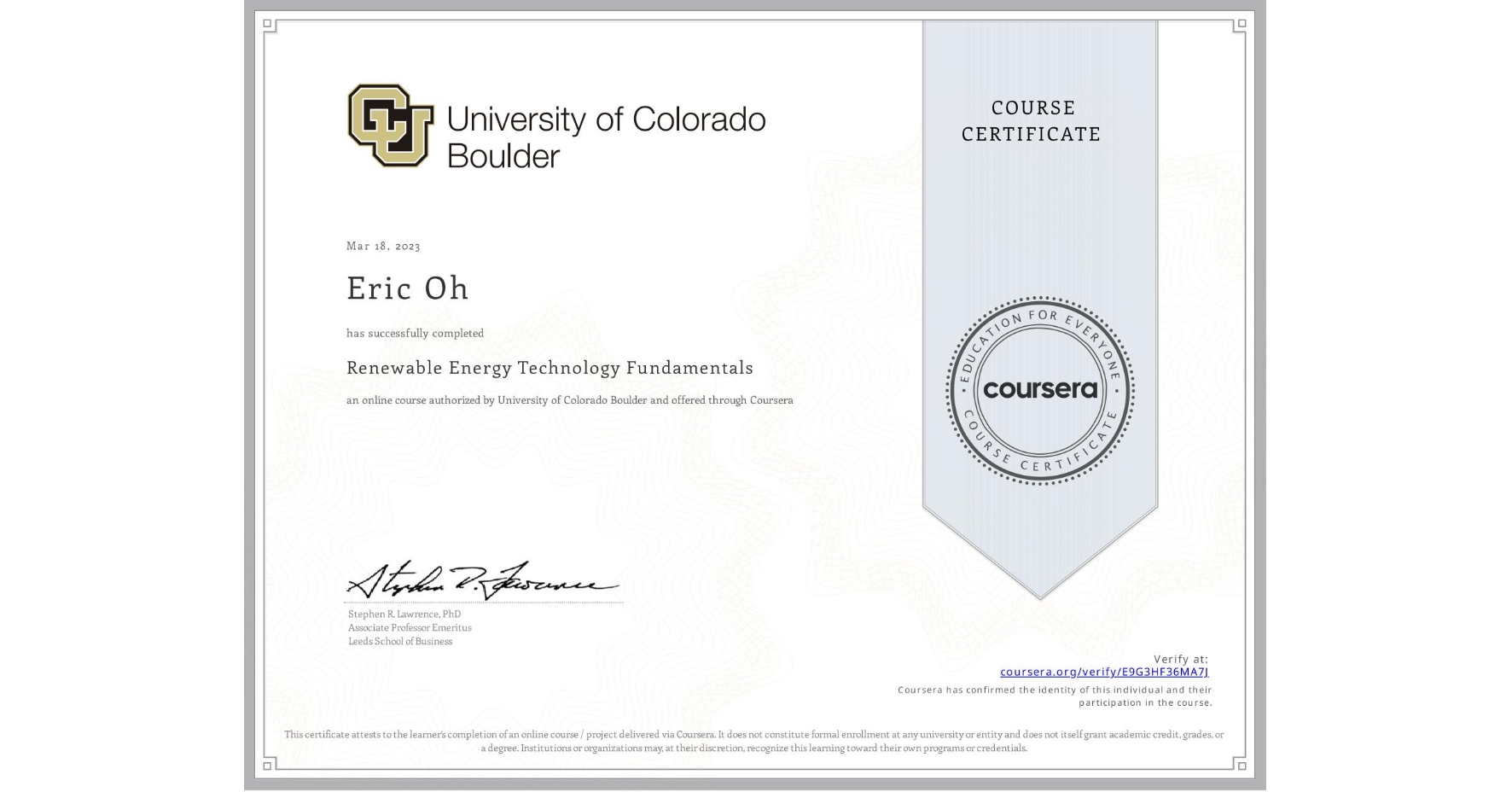 View certificate for Eric Oh, Renewable Energy Technology Fundamentals, an online non-credit course authorized by University of Colorado Boulder and offered through Coursera
