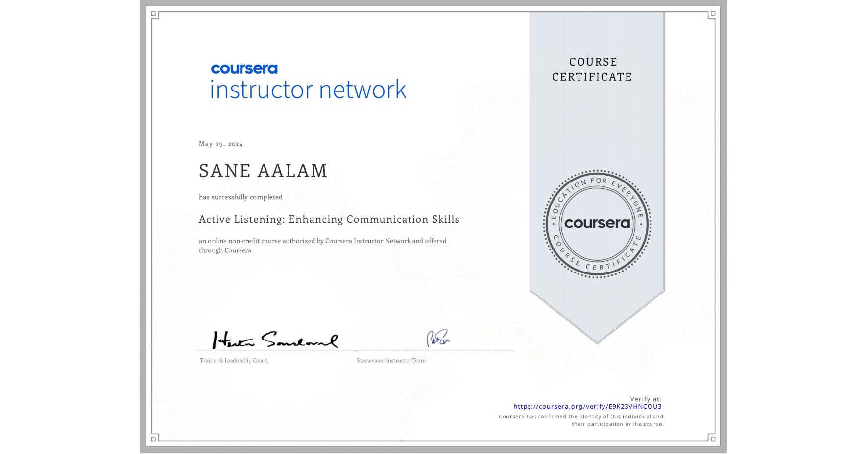 View certificate for SANE AALAM, Active Listening: Enhancing Communication Skills, an online non-credit course authorized by Coursera Instructor Network and offered through Coursera