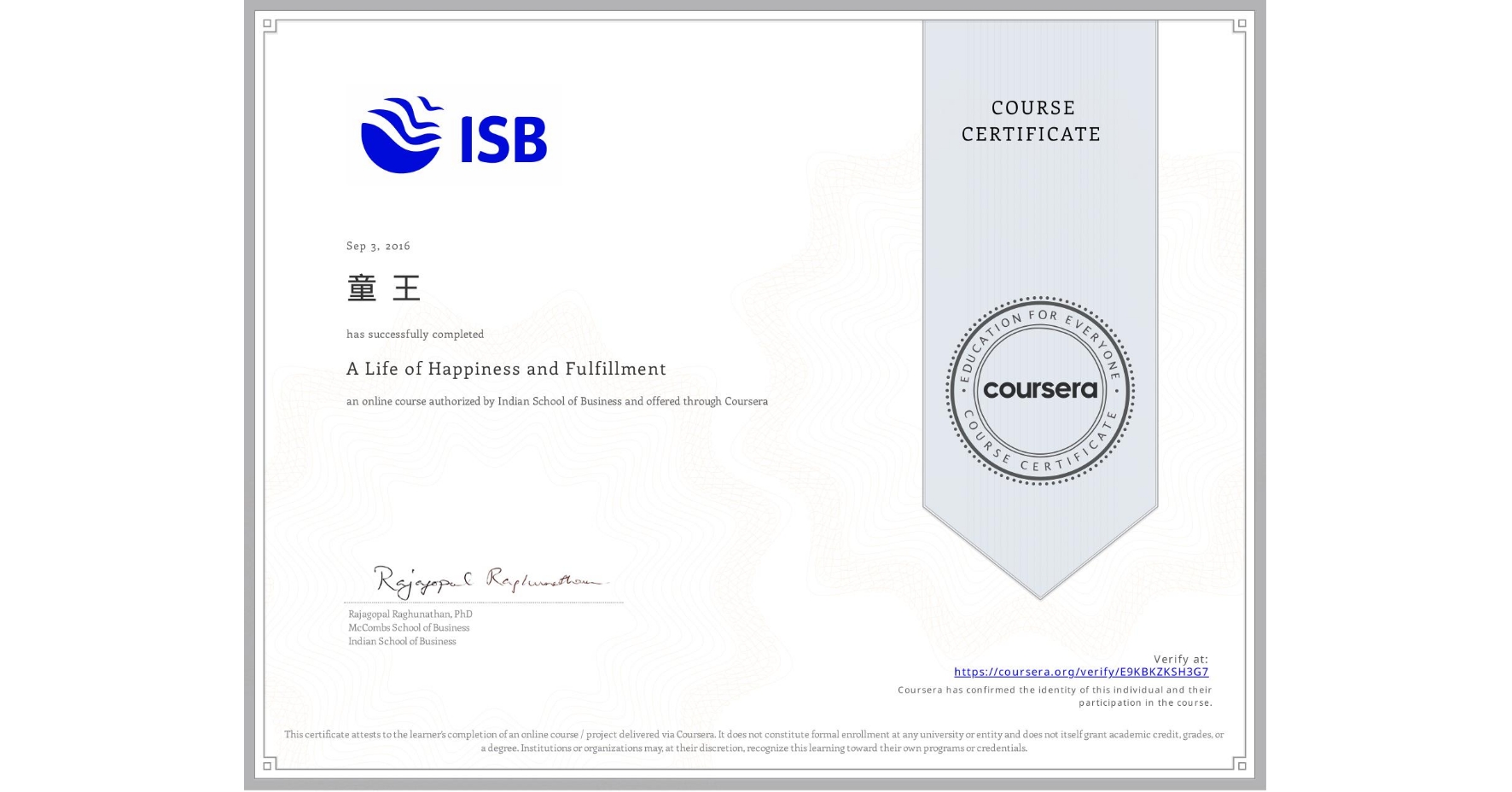 View certificate for 童 王, A Life of Happiness and Fulfillment, an online non-credit course authorized by Indian School of Business and offered through Coursera