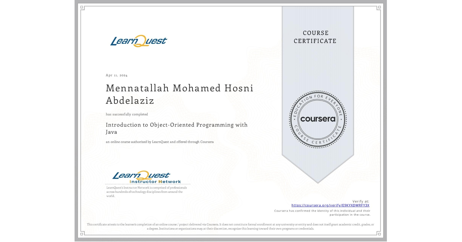 View certificate for Mennatallah Mohamed Hosni Abdelaziz , Introduction to Object-Oriented Programming with Java, an online non-credit course authorized by LearnQuest and offered through Coursera