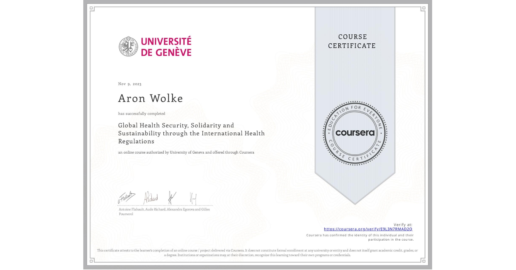 View certificate for Aron Wolke, Global Health Security, Solidarity and Sustainability through the International Health Regulations, an online non-credit course authorized by University of Geneva and offered through Coursera