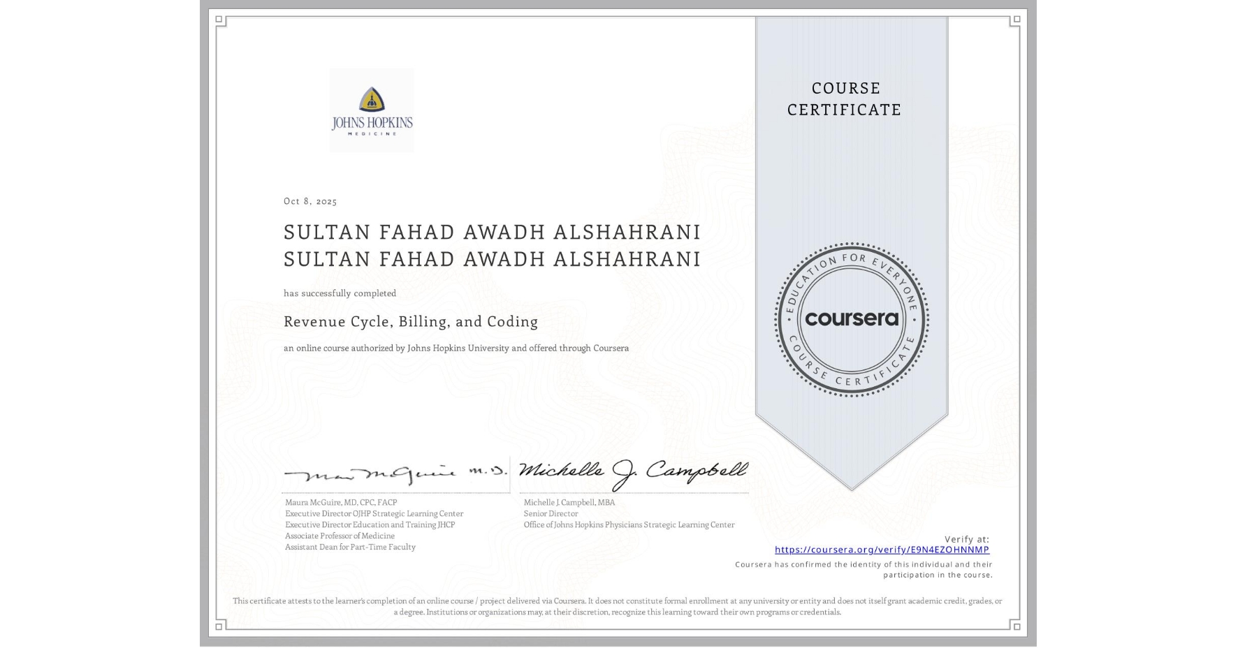 View certificate for SULTAN FAHAD AWADH ALSHAHRANI SULTAN FAHAD AWADH ALSHAHRANI, Revenue Cycle, Billing, and Coding , an online non-credit course authorized by Johns Hopkins University and offered through Coursera