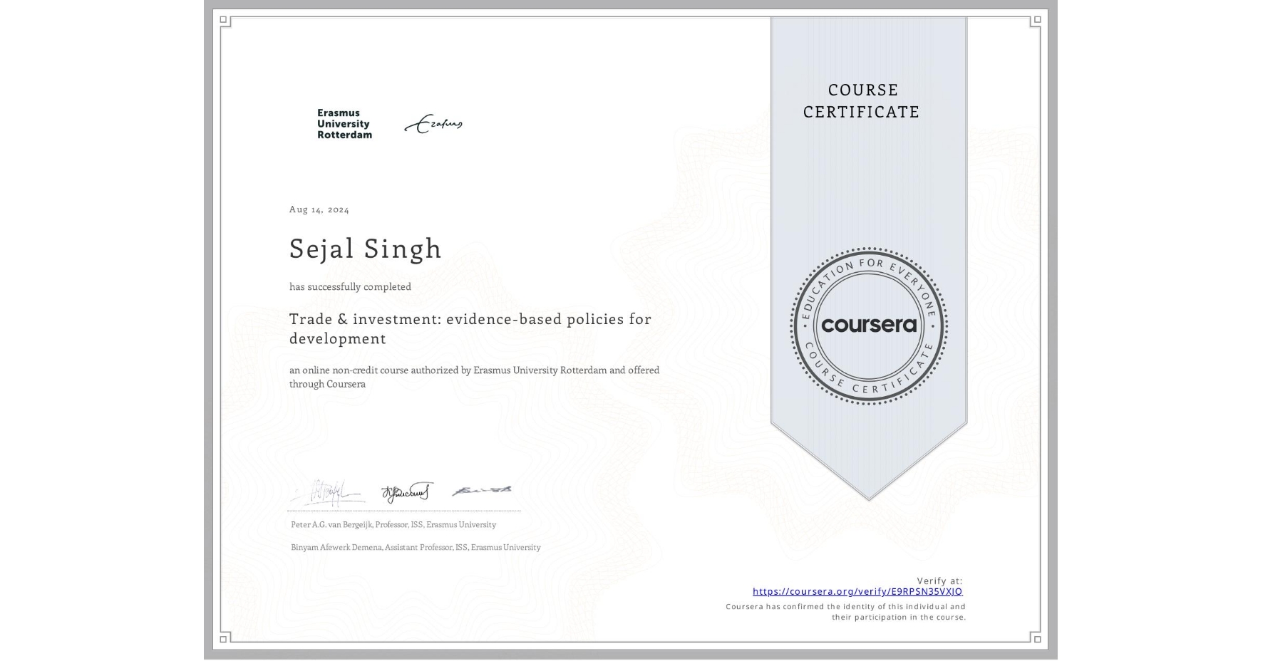 View certificate for Sejal Singh, Trade & investment: evidence-based policies for development, an online non-credit course authorized by Erasmus University Rotterdam and offered through Coursera