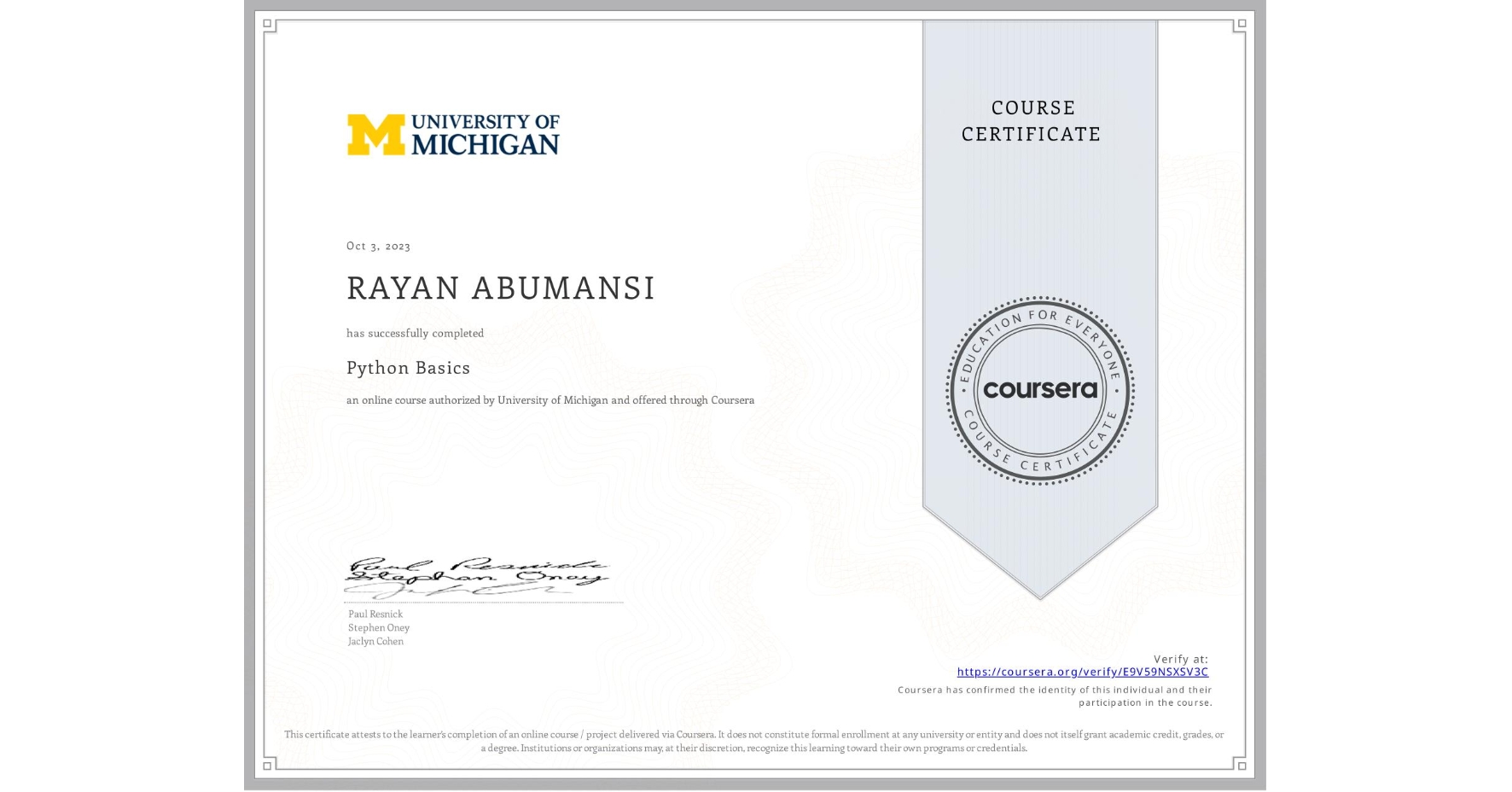 View certificate for RAYAN ABUMANSI, Python Basics, an online non-credit course authorized by University of Michigan and offered through Coursera