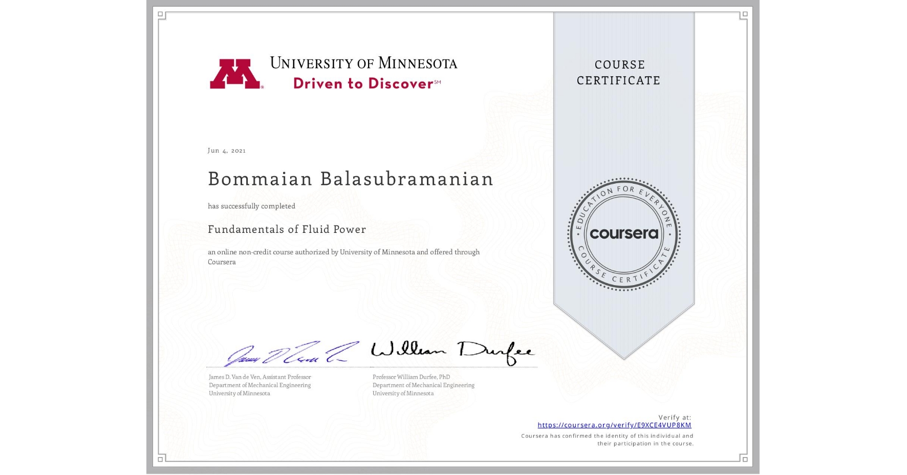 View certificate for Bommaian Balasubramanian, Fundamentals of Fluid Power, an online non-credit course authorized by University of Minnesota and offered through Coursera