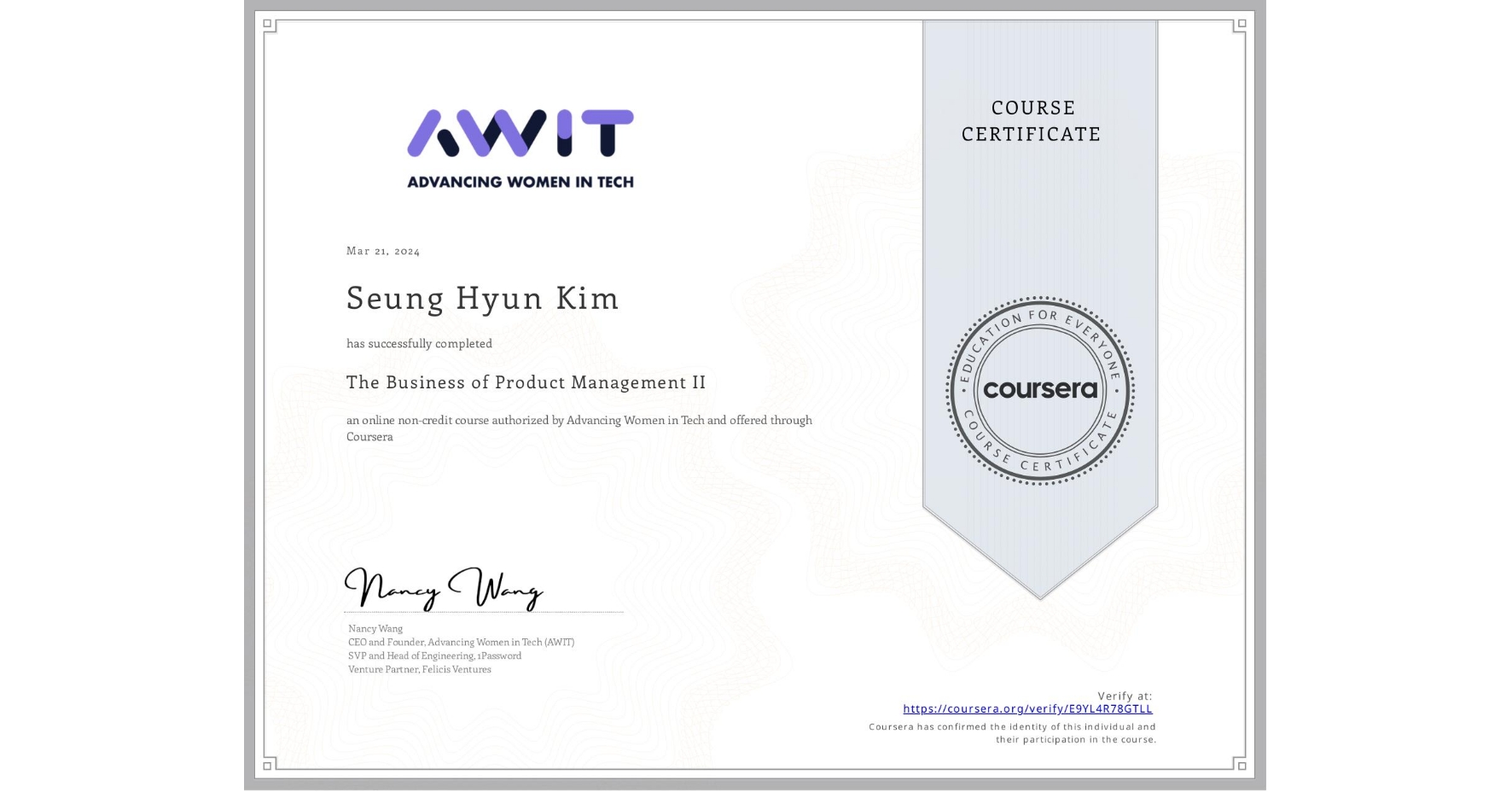 View certificate for Seung Hyun  Kim, The Business of Product Management II, an online non-credit course authorized by Advancing Women in Tech and offered through Coursera