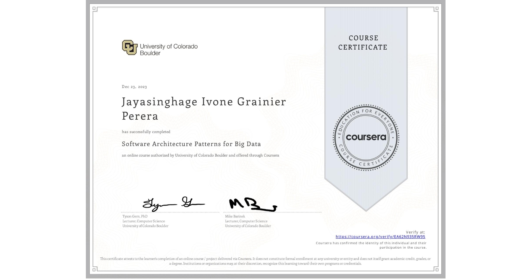 View certificate for Jayasinghage Ivone Grainier Perera, Software Architecture Patterns for Big Data, an online non-credit course authorized by University of Colorado Boulder and offered through Coursera