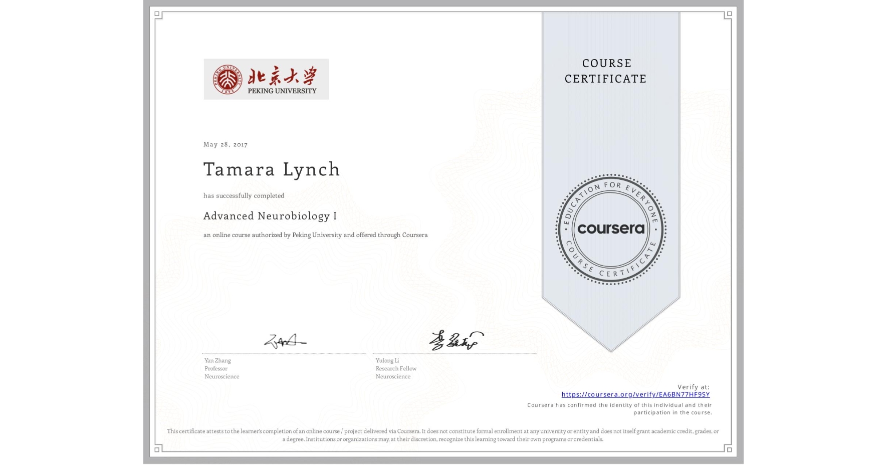 View certificate for Tamara Lynch, Advanced Neurobiology I, an online non-credit course authorized by Peking University and offered through Coursera