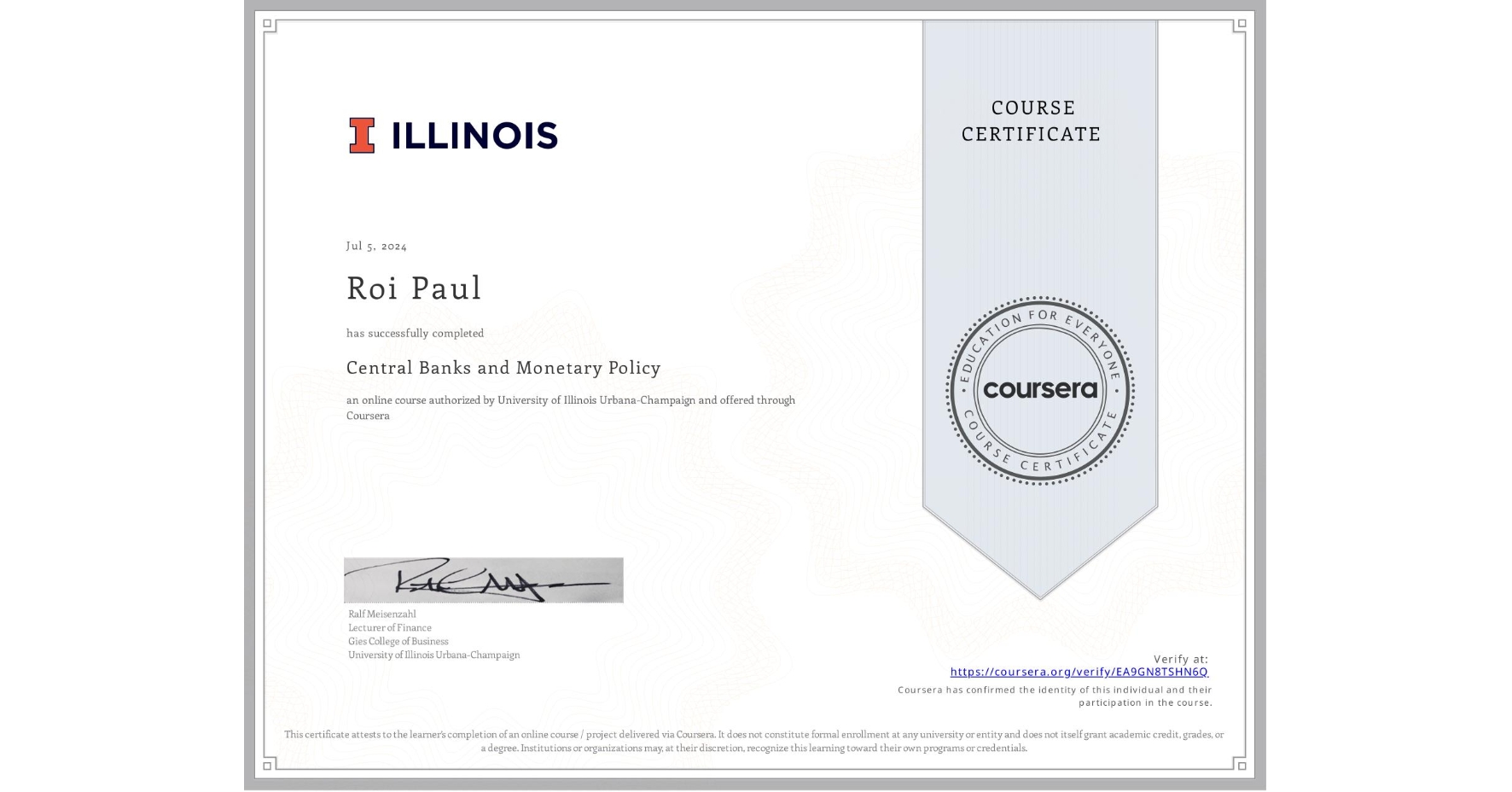 View certificate for Roi Paul, Central Banks and Monetary Policy, an online non-credit course authorized by University of Illinois Urbana-Champaign and offered through Coursera