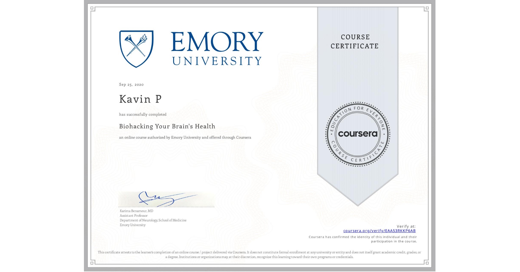 View certificate for Kavin P, Biohacking Your Brain's Health, an online non-credit course authorized by Emory University and offered through Coursera