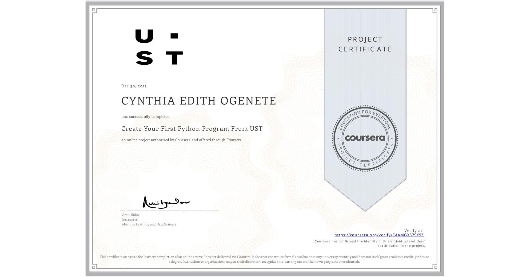View certificate for CYNTHIA EDITH OGENETE, Create Your First Python Program From UST, an online non-credit course authorized by Coursera and offered through Coursera