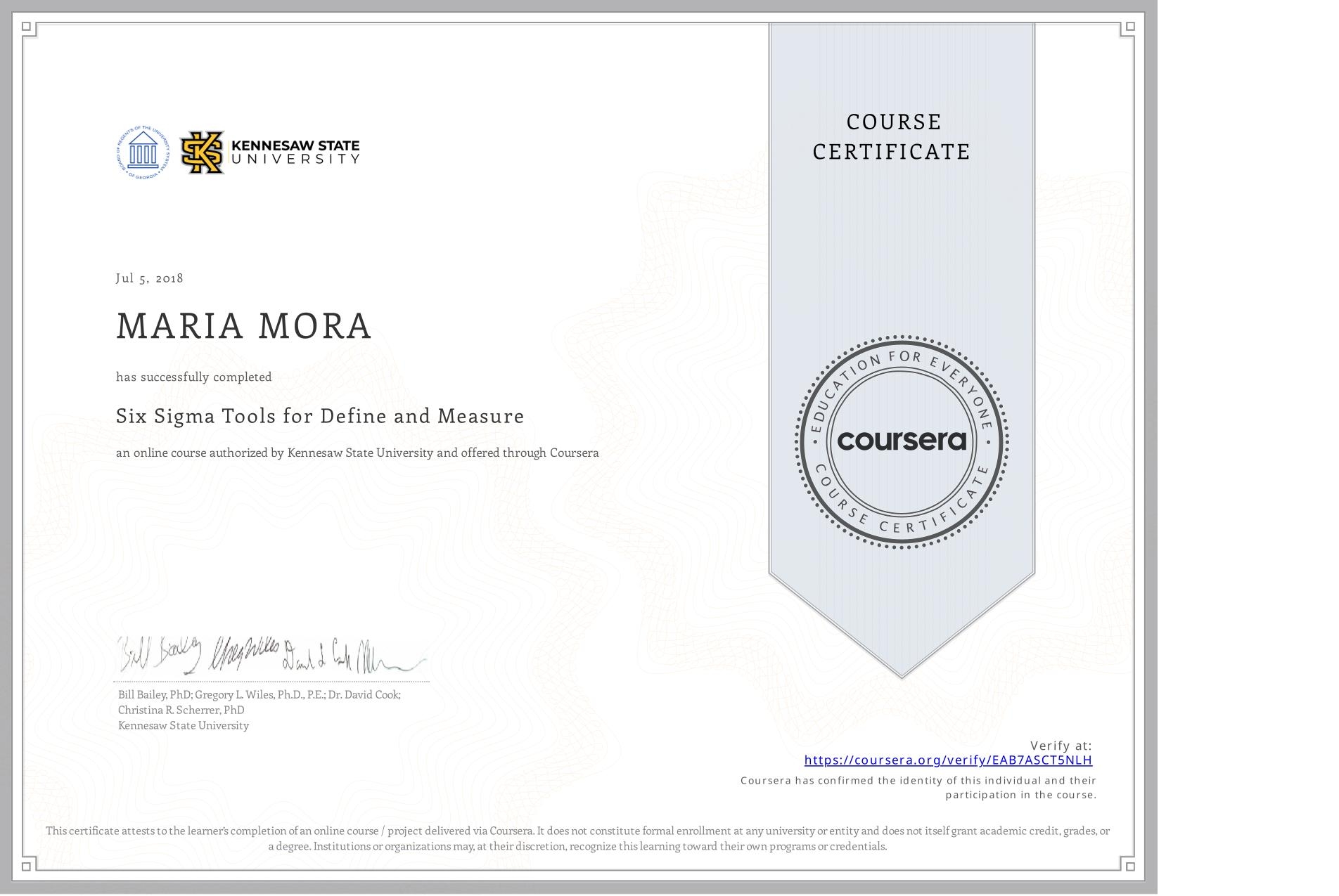 View certificate for MARIA MORA, Six Sigma Tools for Define and Measure, an online non-credit course authorized by Kennesaw State University and offered through Coursera