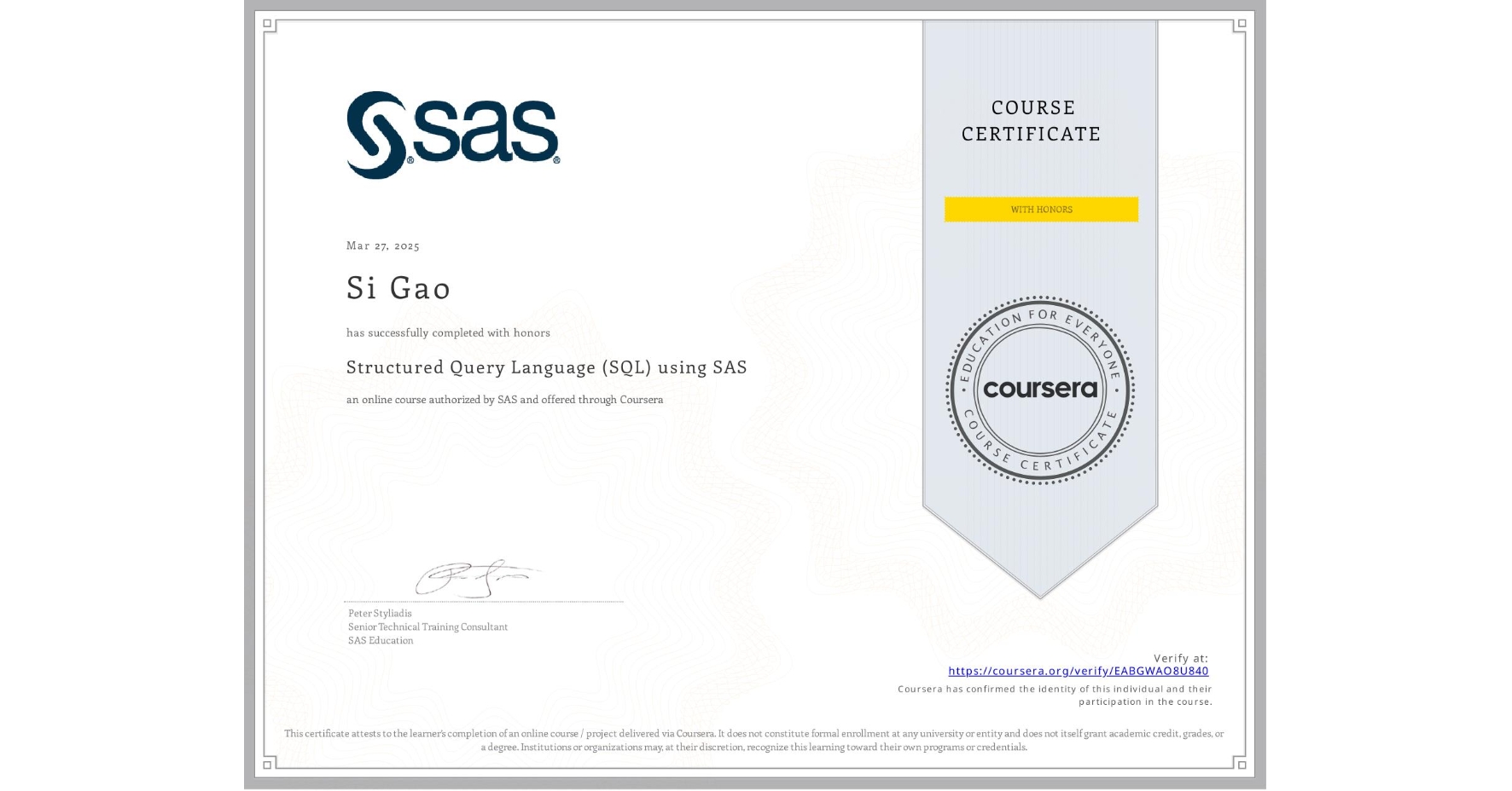 View certificate for Si Gao, Structured Query Language (SQL) using SAS , an online non-credit course authorized by SAS and offered through Coursera