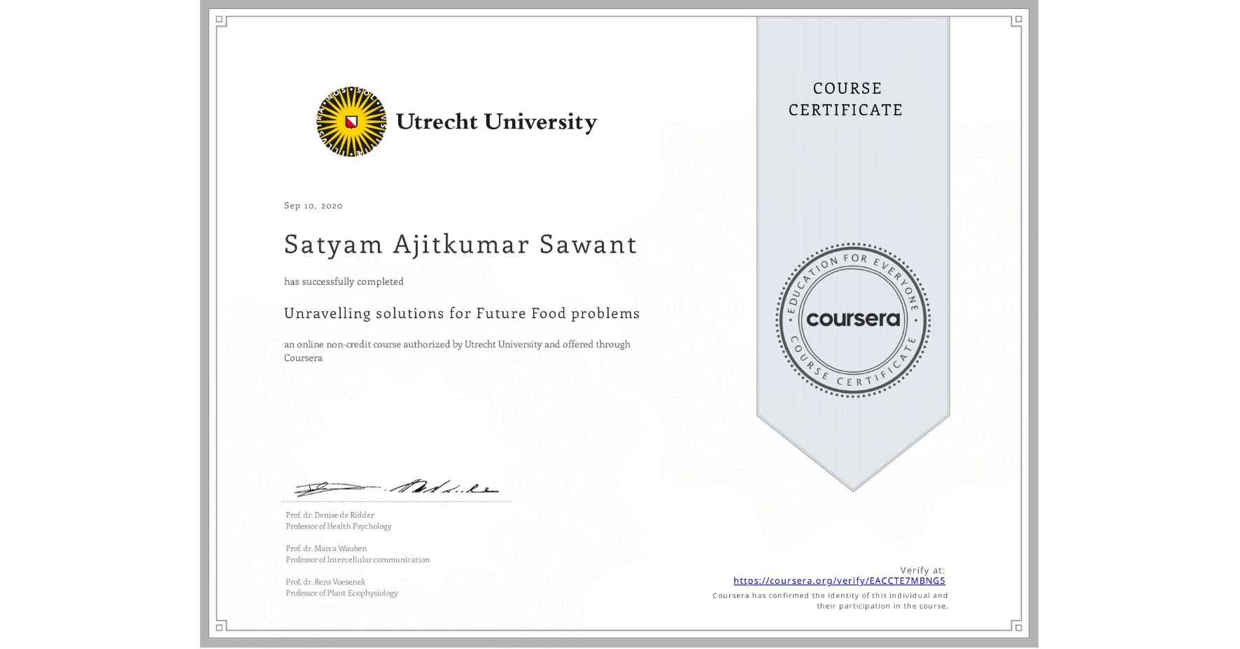 View certificate for Satyam Ajitkumar Sawant, Unravelling solutions for Future Food problems, an online non-credit course authorized by Utrecht University and offered through Coursera