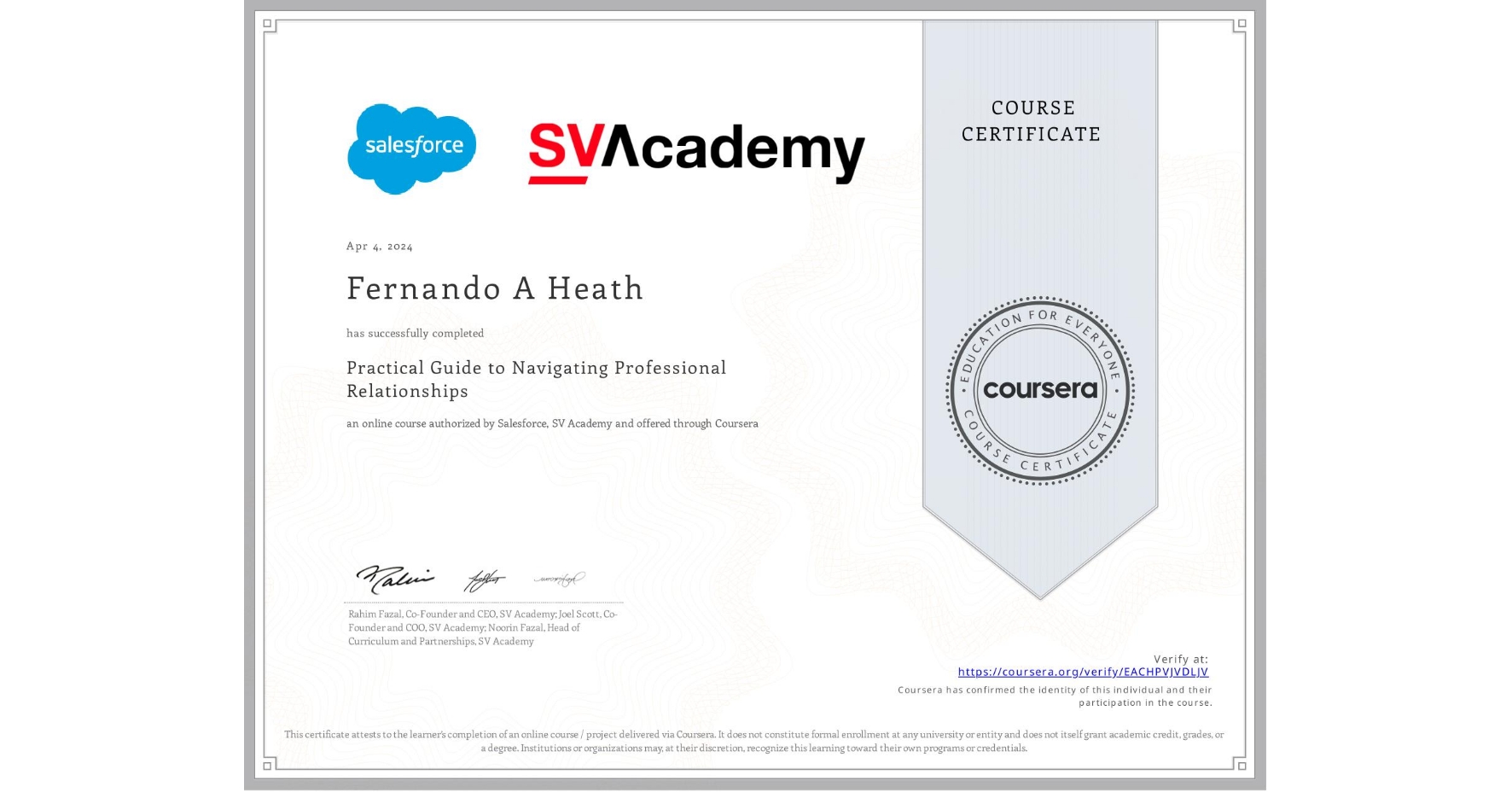 View certificate for Fernando A Heath, Practical Guide to Navigating Professional Relationships, an online non-credit course authorized by Salesforce & SV Academy and offered through Coursera
