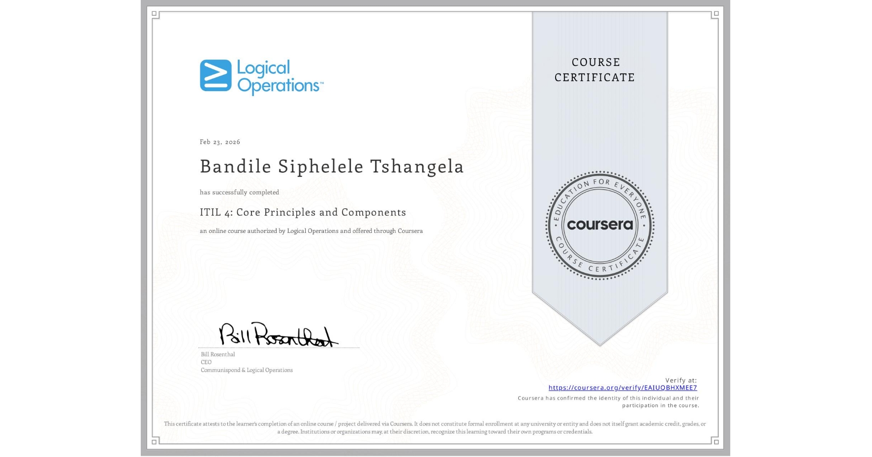 View certificate for Bandile Siphelele Tshangela, ITIL 4: Core Principles and Components, an online non-credit course authorized by Logical Operations and offered through Coursera