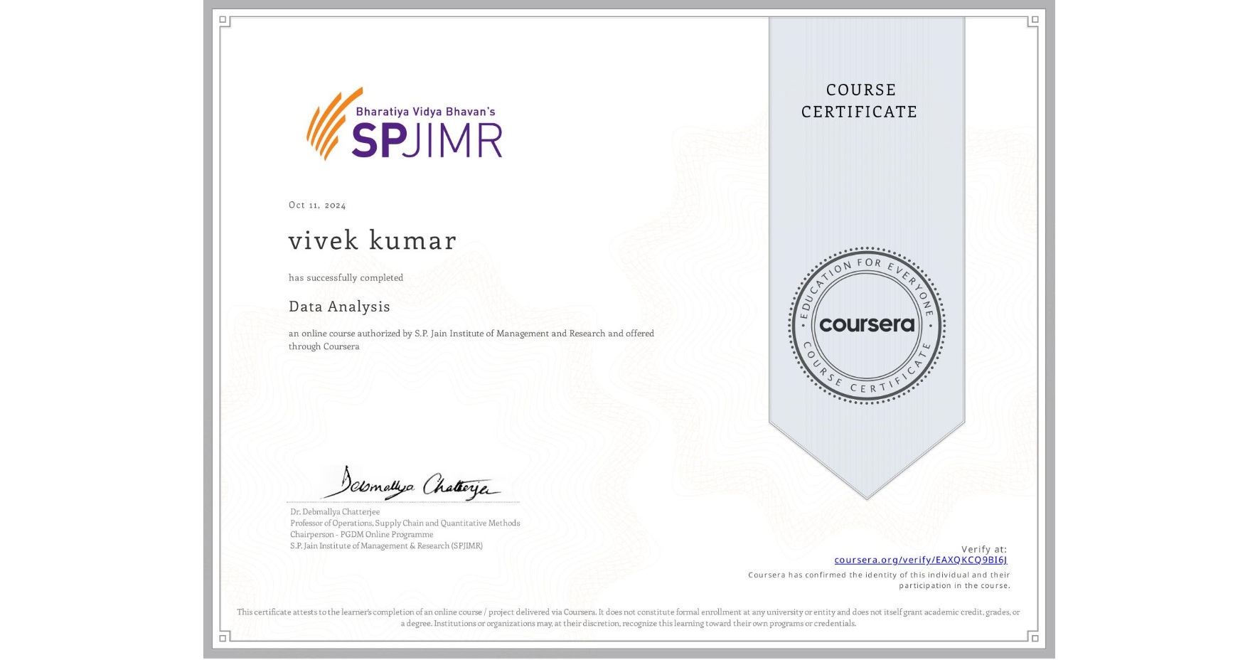 View certificate for vivek kumar, Data Analysis, an online non-credit course authorized by S.P. Jain Institute of Management and Research and offered through Coursera