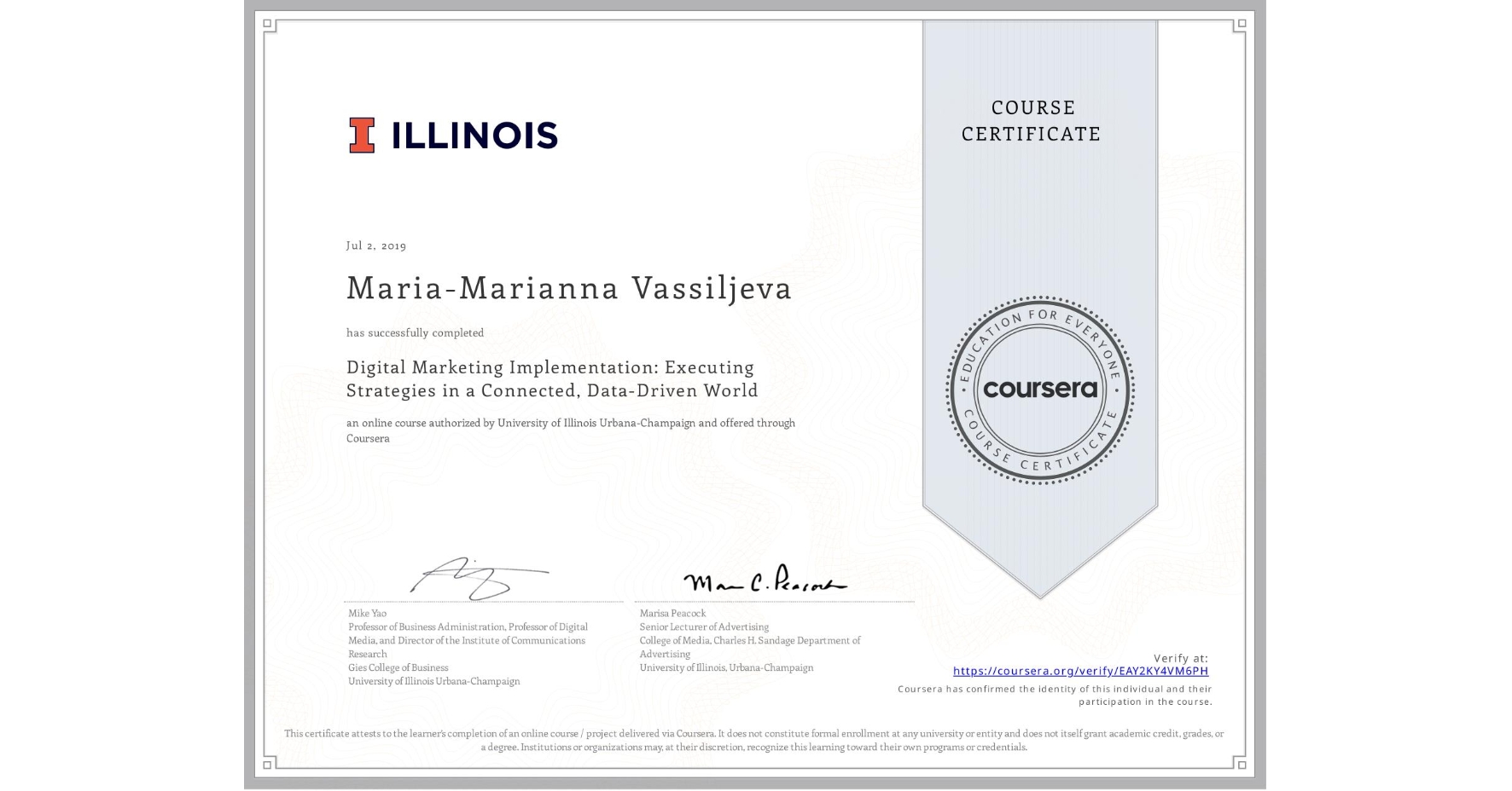 View certificate for Maria-Marianna Vassiljeva, Digital Marketing Implementation: Executing Strategies in a Connected, Data-Driven World, an online non-credit course authorized by University of Illinois Urbana-Champaign and offered through Coursera