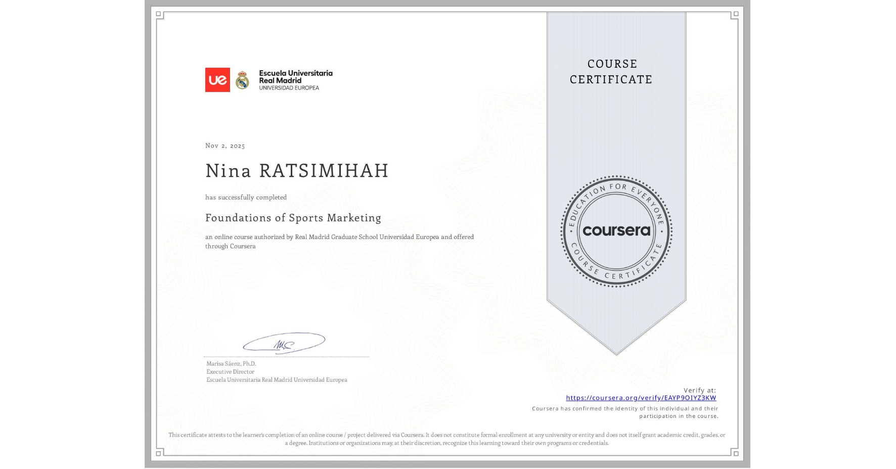 View certificate for Nina RATSIMIHAH, Foundations of Sports Marketing, an online non-credit course authorized by Real Madrid Graduate School Universidad Europea and offered through Coursera