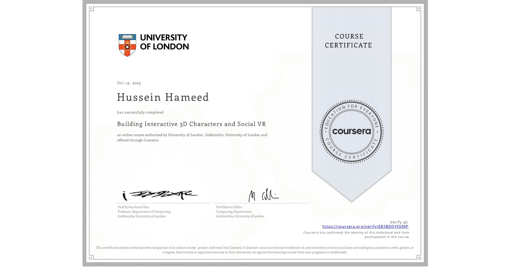 View certificate for Hussein Hameed, Building Interactive 3D Characters and Social VR, an online non-credit course authorized by University of London & Goldsmiths, University of London and offered through Coursera