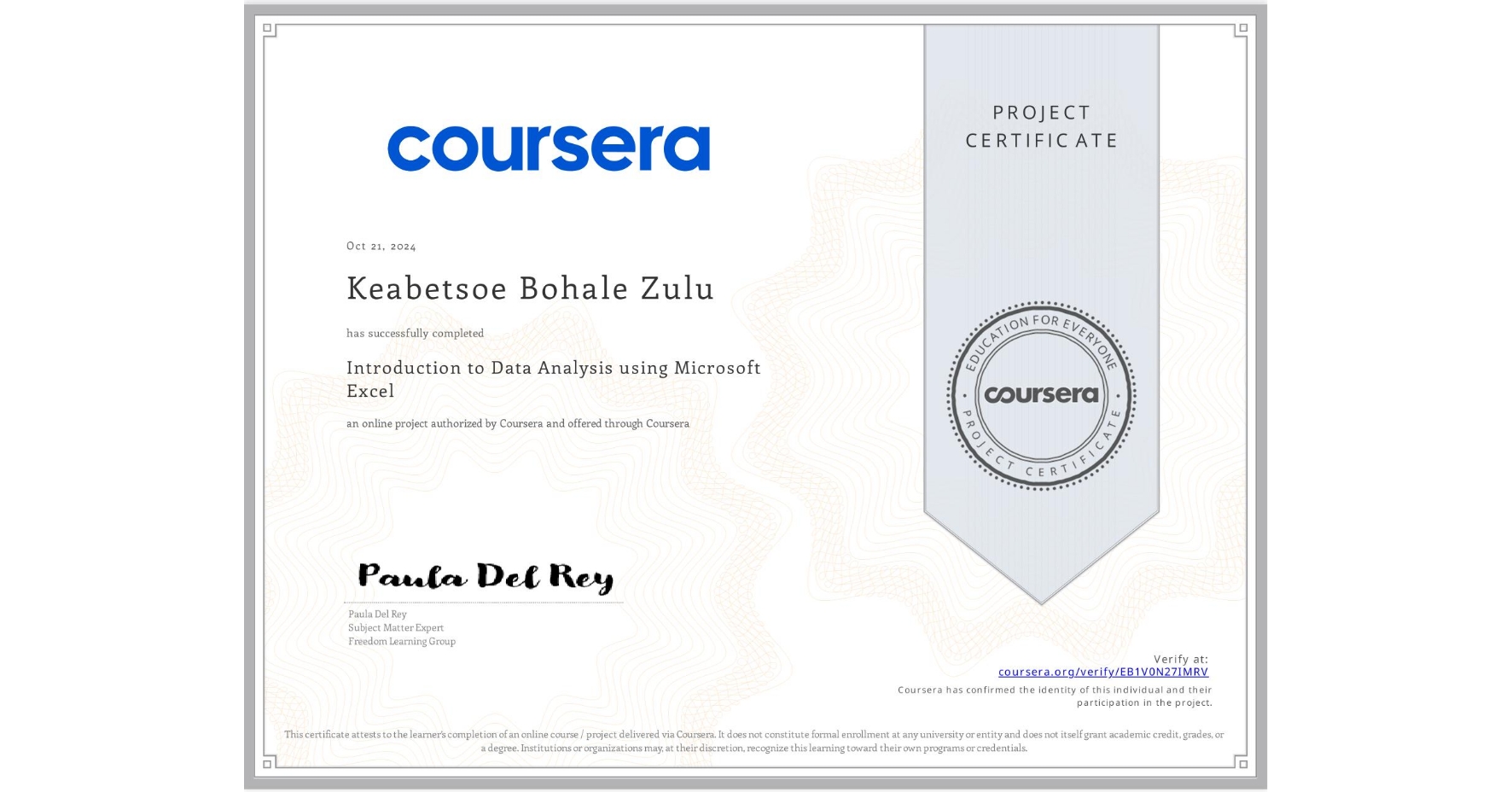View certificate for Keabetsoe Bohale Zulu, Introduction to Data Analysis using Microsoft Excel, an online non-credit course authorized by Coursera and offered through Coursera