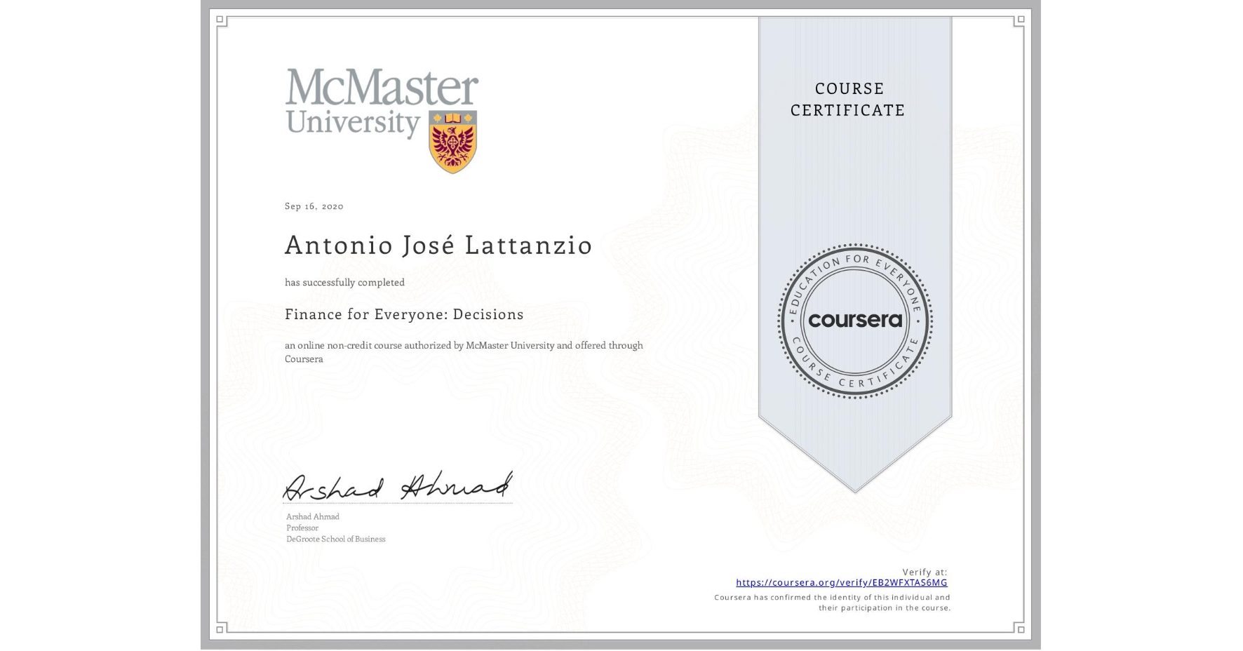 View certificate for Antonio José Lattanzio, Finance for Everyone: Decisions, an online non-credit course authorized by McMaster University and offered through Coursera